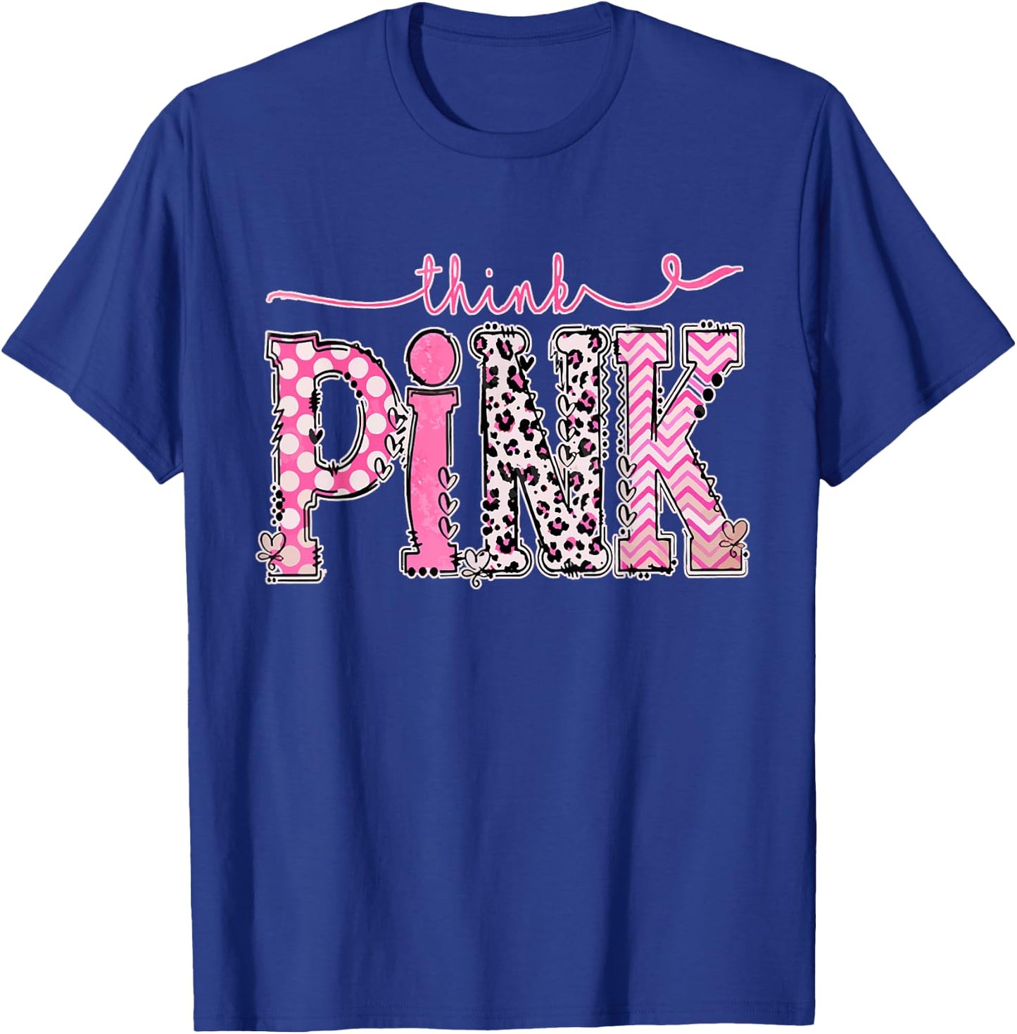 Think Pink Breast Cancer Supporting Awareness Pink Ribbon T-Shirt - T-Shirt | Royal