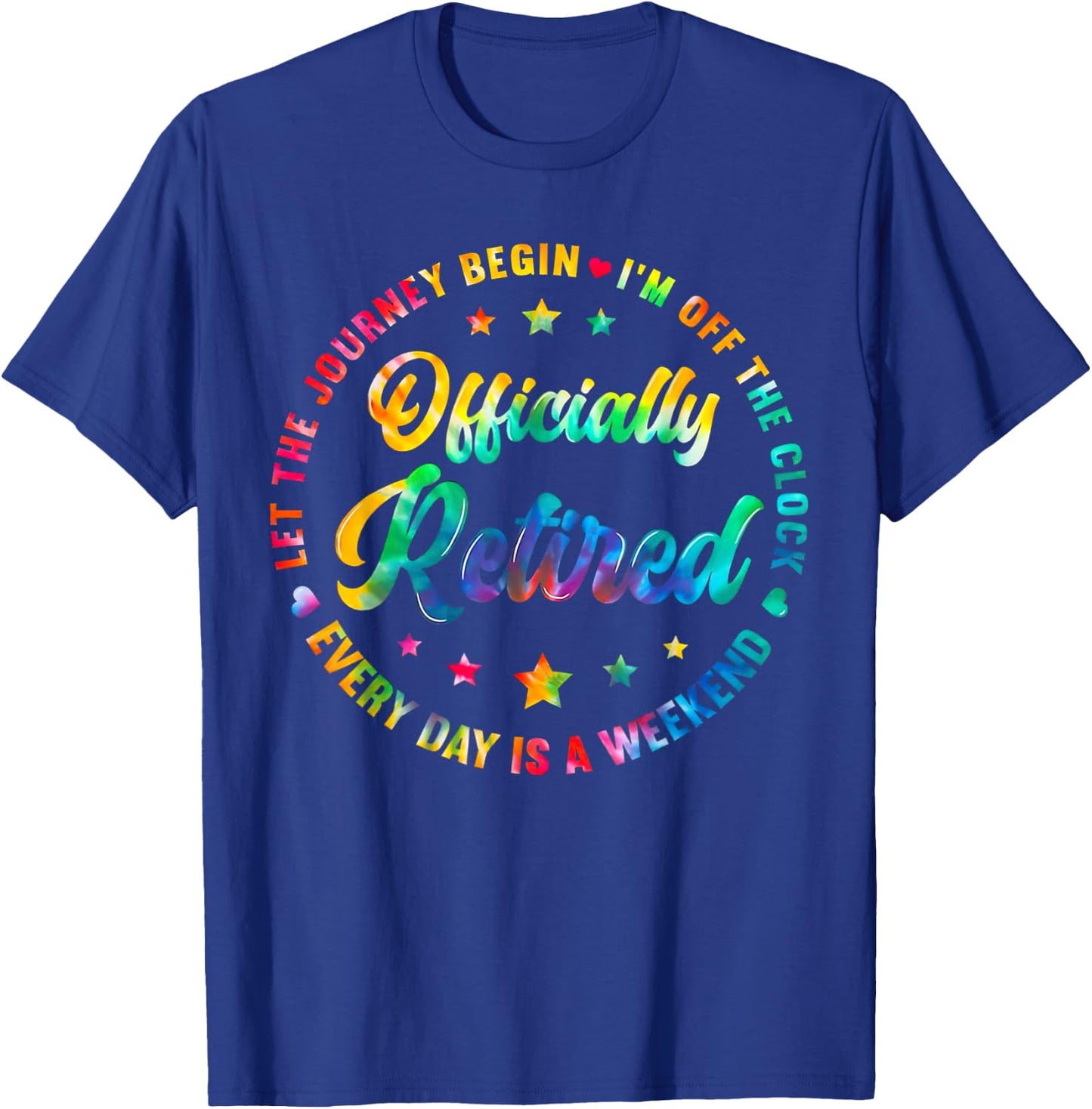 Tie Dye Officially Retired Funny Retirement Women Men T-Shirt - T-Shirt | Royal