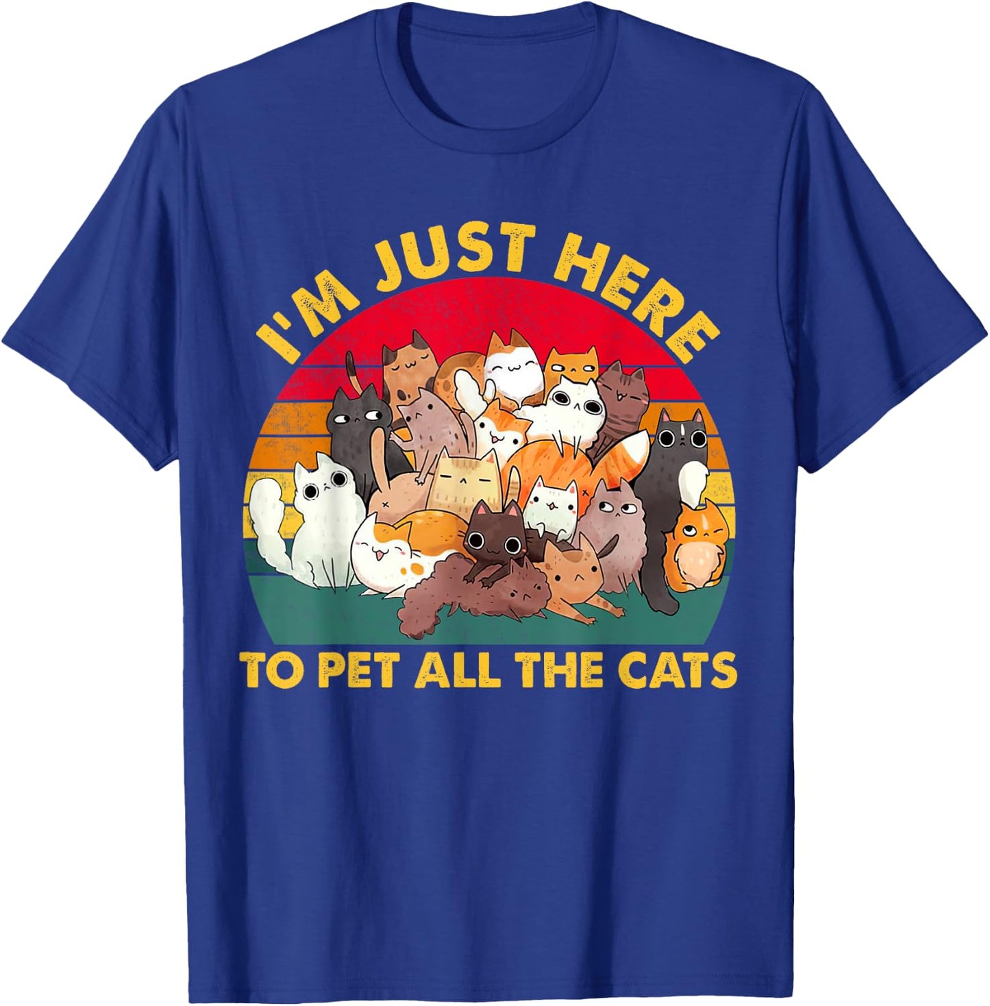 Funny Design I'm just here To pet All the cats for Cat lover T-Shirt - T-Shirt | Royal