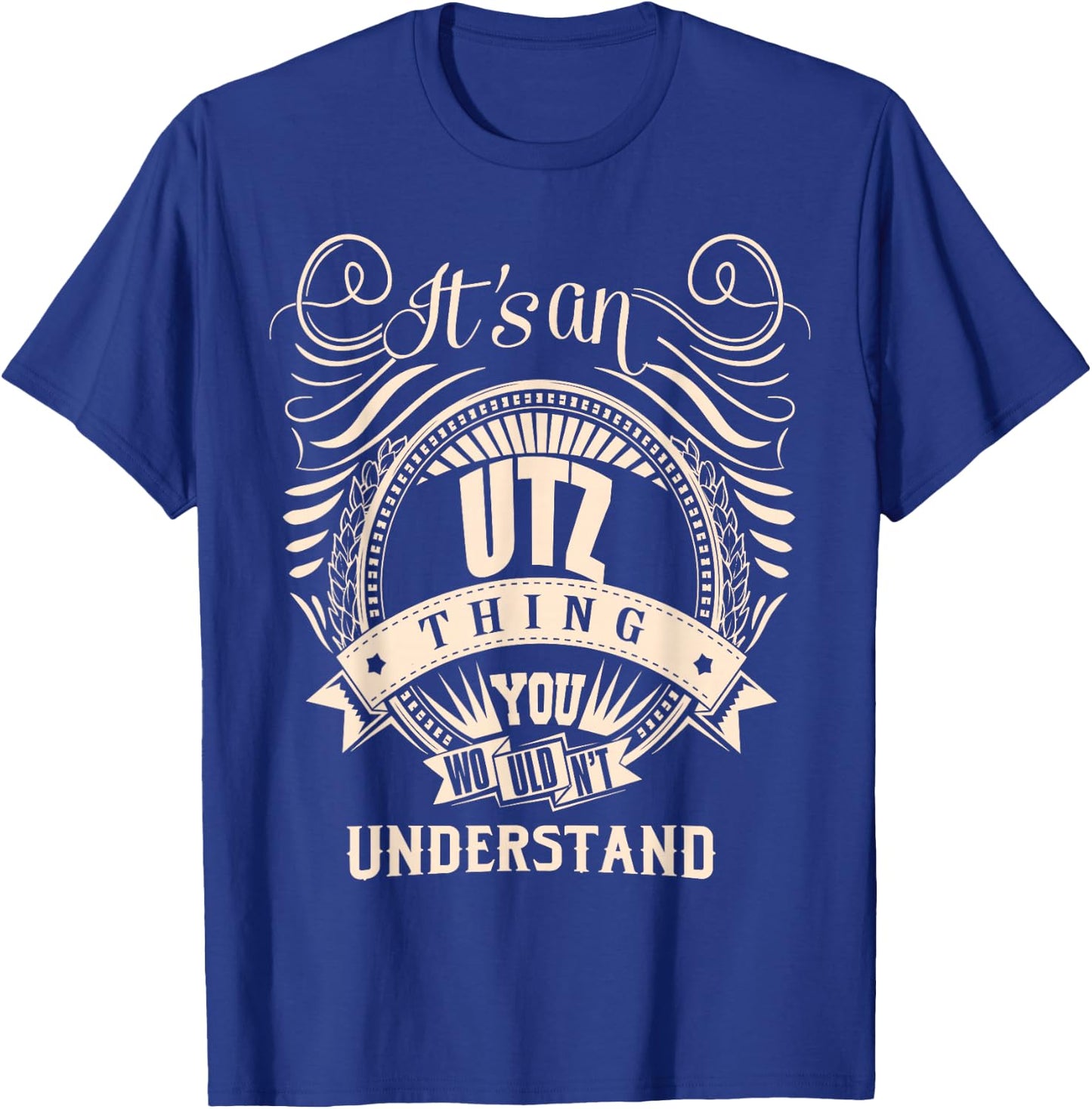 It's an UTZ thing you wouldn't understand Gift T-Shirt - T-Shirt | Royal