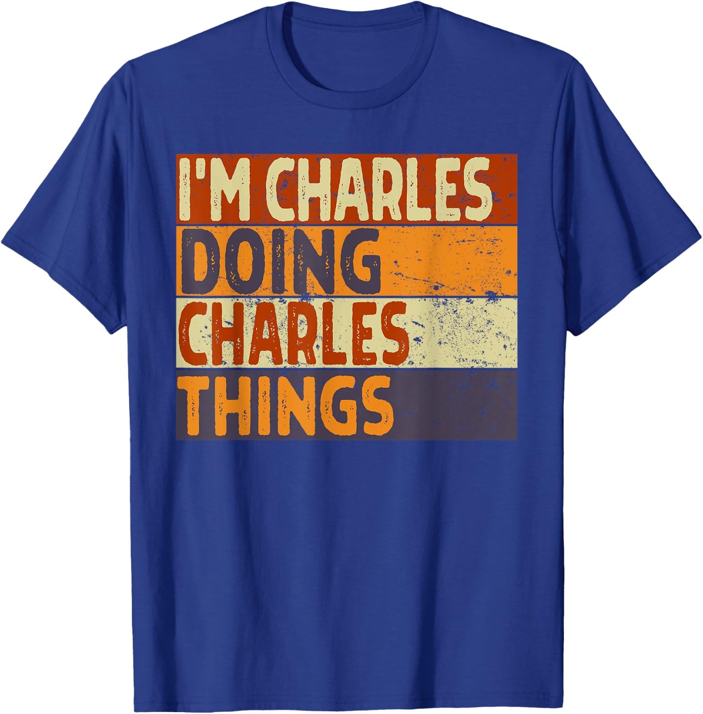 Personalized Name Fathers Day outfit Retro I'm CHARLES Doing CHARLES Things Funny Birthday Joke T-Shirt - T-Shirt | Royal