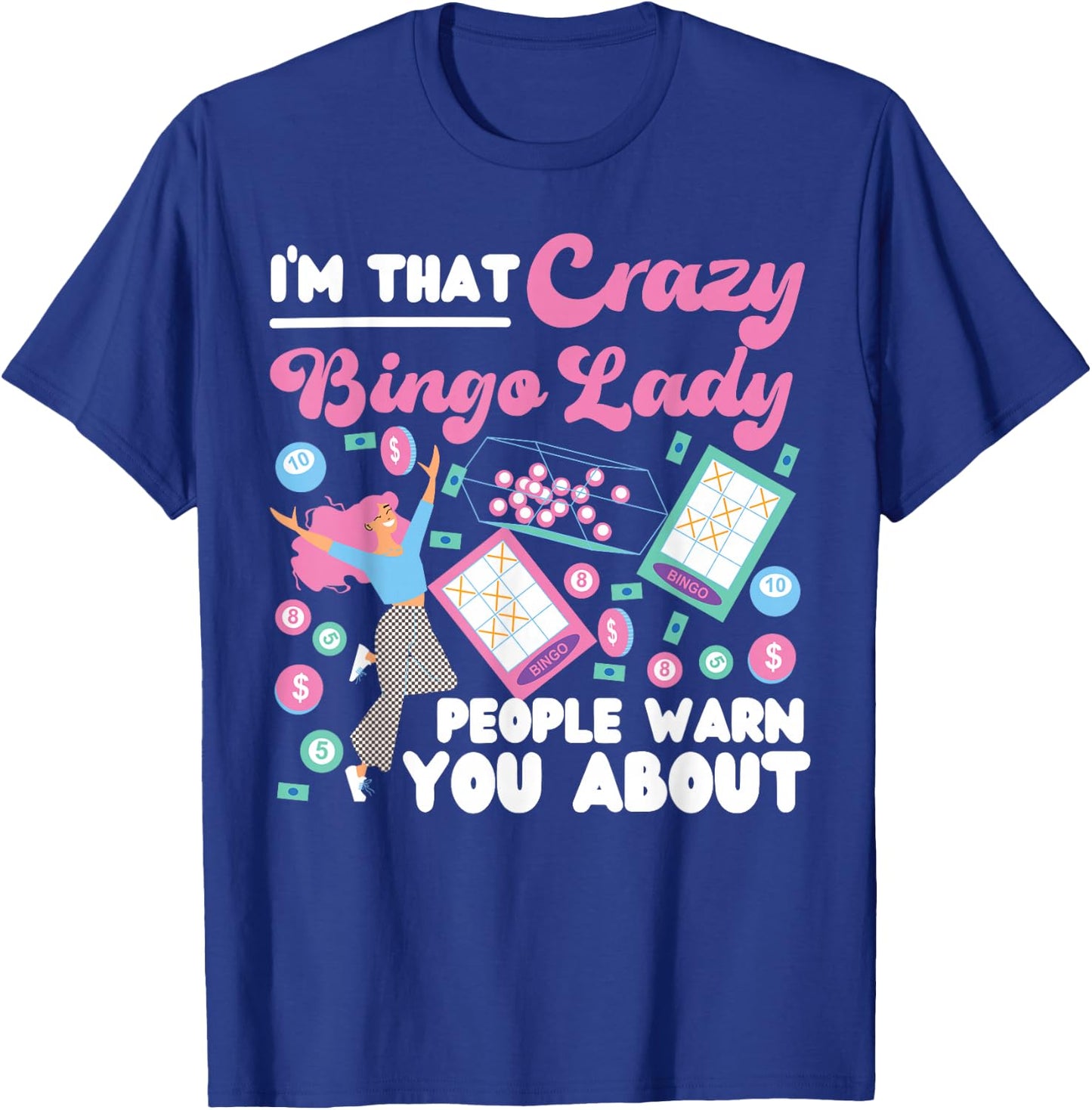 Bingo Player I'm That Crazy Bingo Lady People Warn You About T-Shirt - T-Shirt | Royal