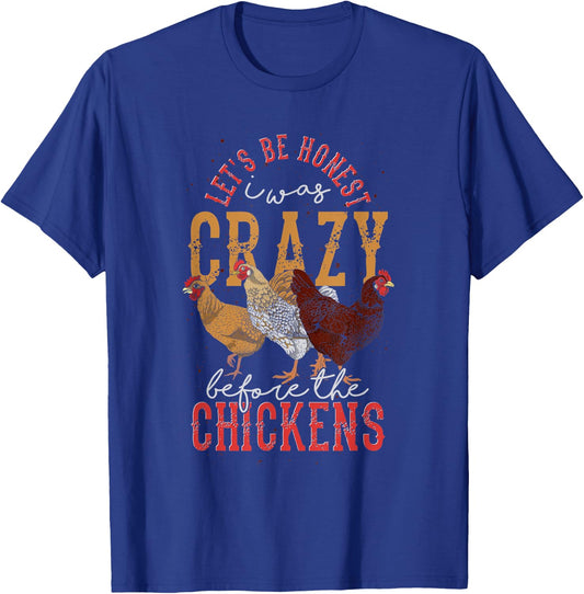 Funny Animal Lets Be Honest I Was Crazy Before The Chickens T-Shirt - T-Shirt | Royal