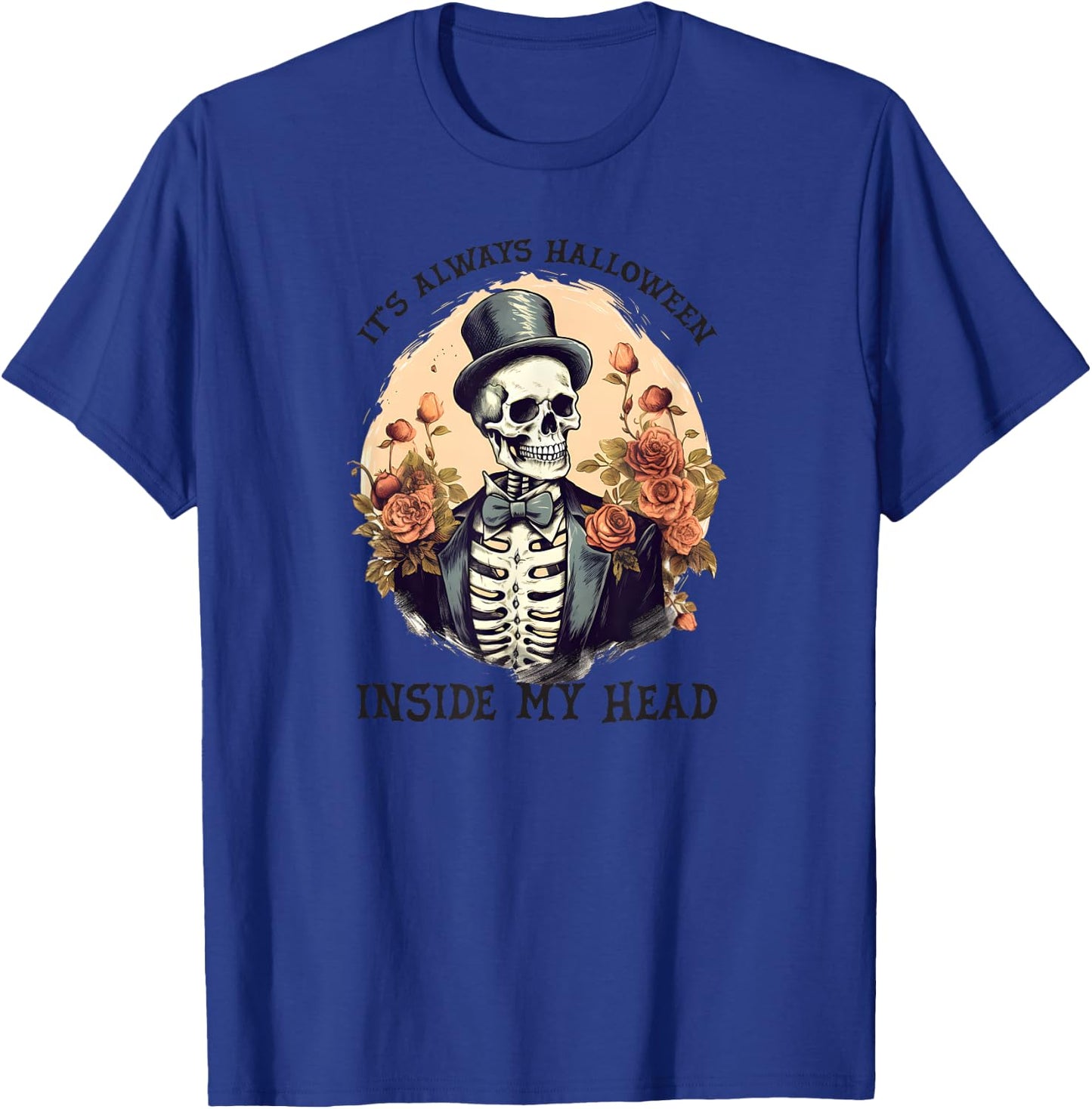 Skeleton in Tux & Top Hat Always Halloween in My Head! T-Shirt - T-Shirt | Royal