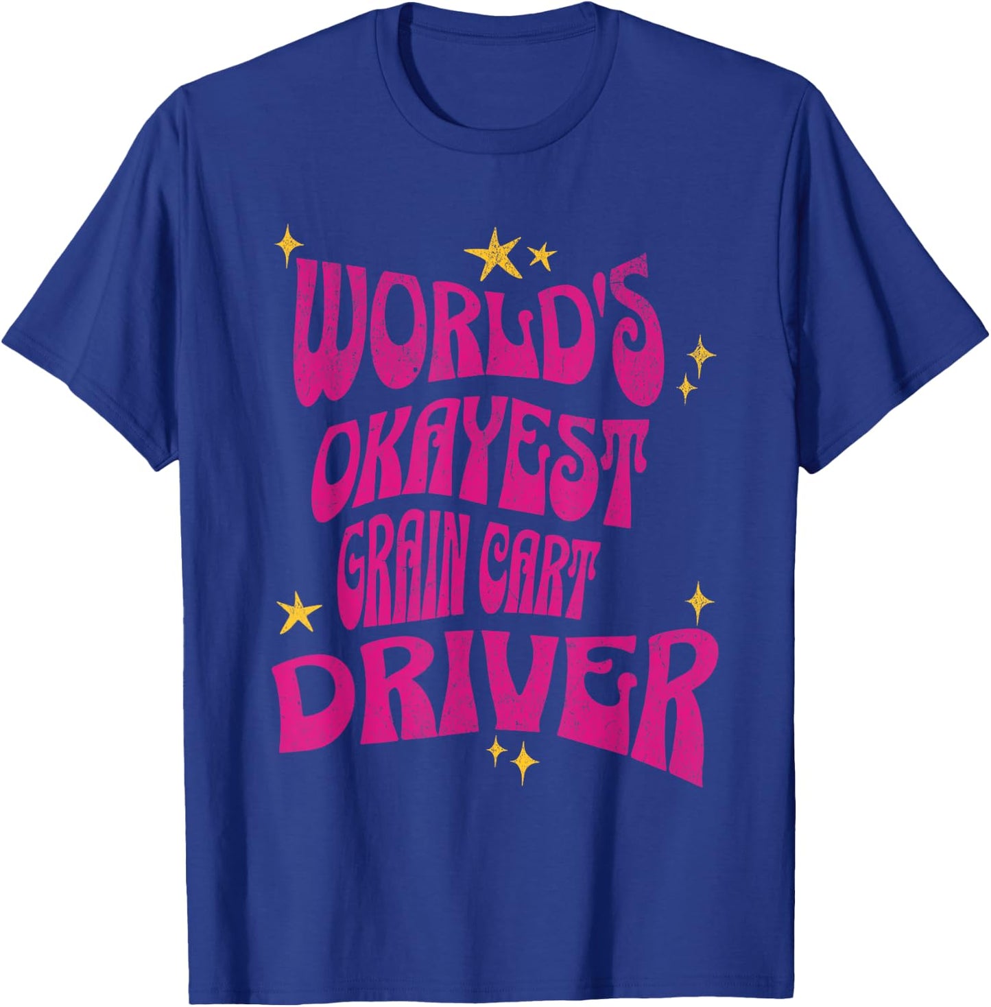 World's Okayest Grain Cart Driver - Fun Farming T-Shirt - T-Shirt | Royal