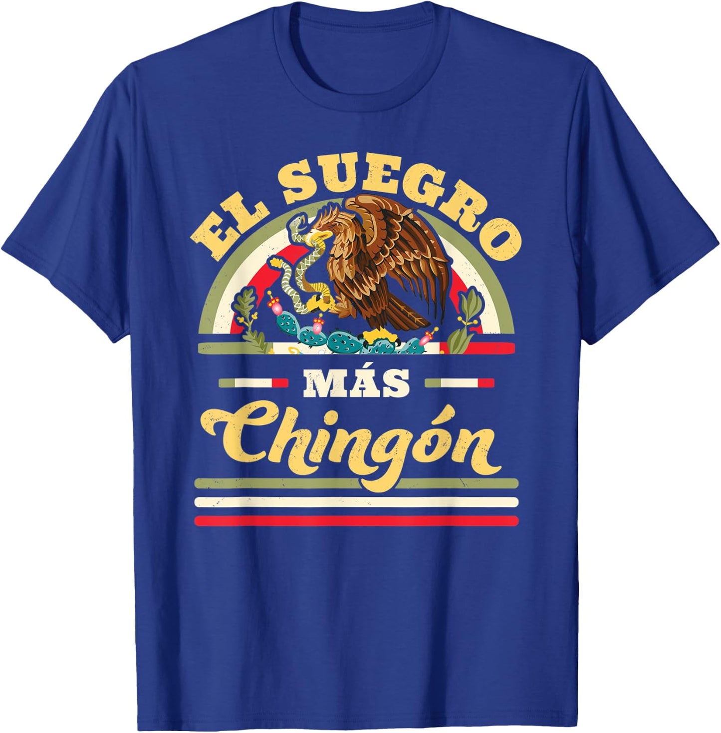 El Suegro Mas Chingon Mexican Flag Cool Father In Law T-Shirt - T-Shirt | Royal
