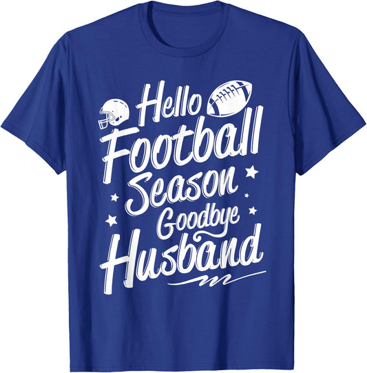 Football Game Day - Hello Football Season Goodbye Husband T-Shirt - T-Shirt | Royal