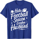 Football Game Day - Hello Football Season Goodbye Husband T-Shirt - T-Shirt | Royal