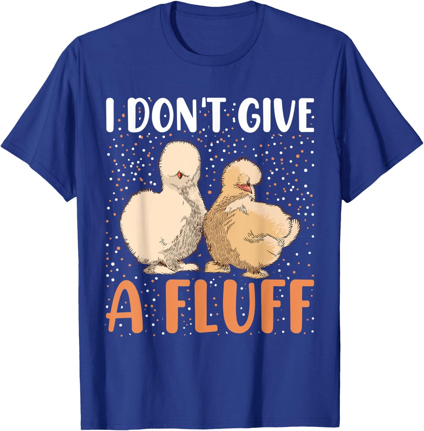 I dont give a Fluff - Silky Chicken Bird Silkie Chicken T-Shirt - T-Shirt | Royal