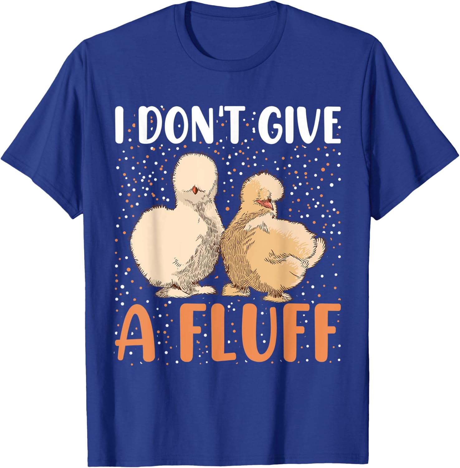 I dont give a Fluff - Silky Chicken Bird Silkie Chicken T-Shirt - T-Shirt | Royal