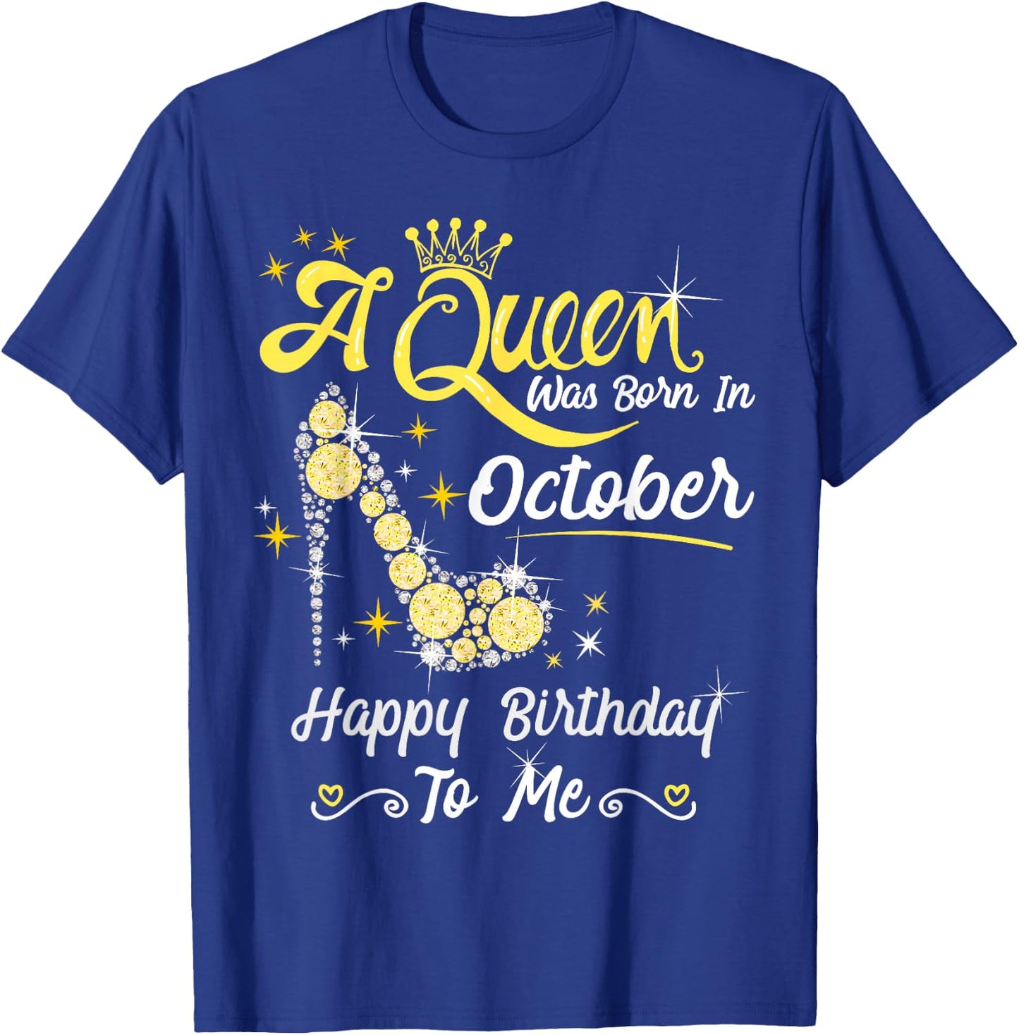 Queen was Born in October Cute Funny Happy Birthday Gift T-Shirt - T-Shirt | Royal