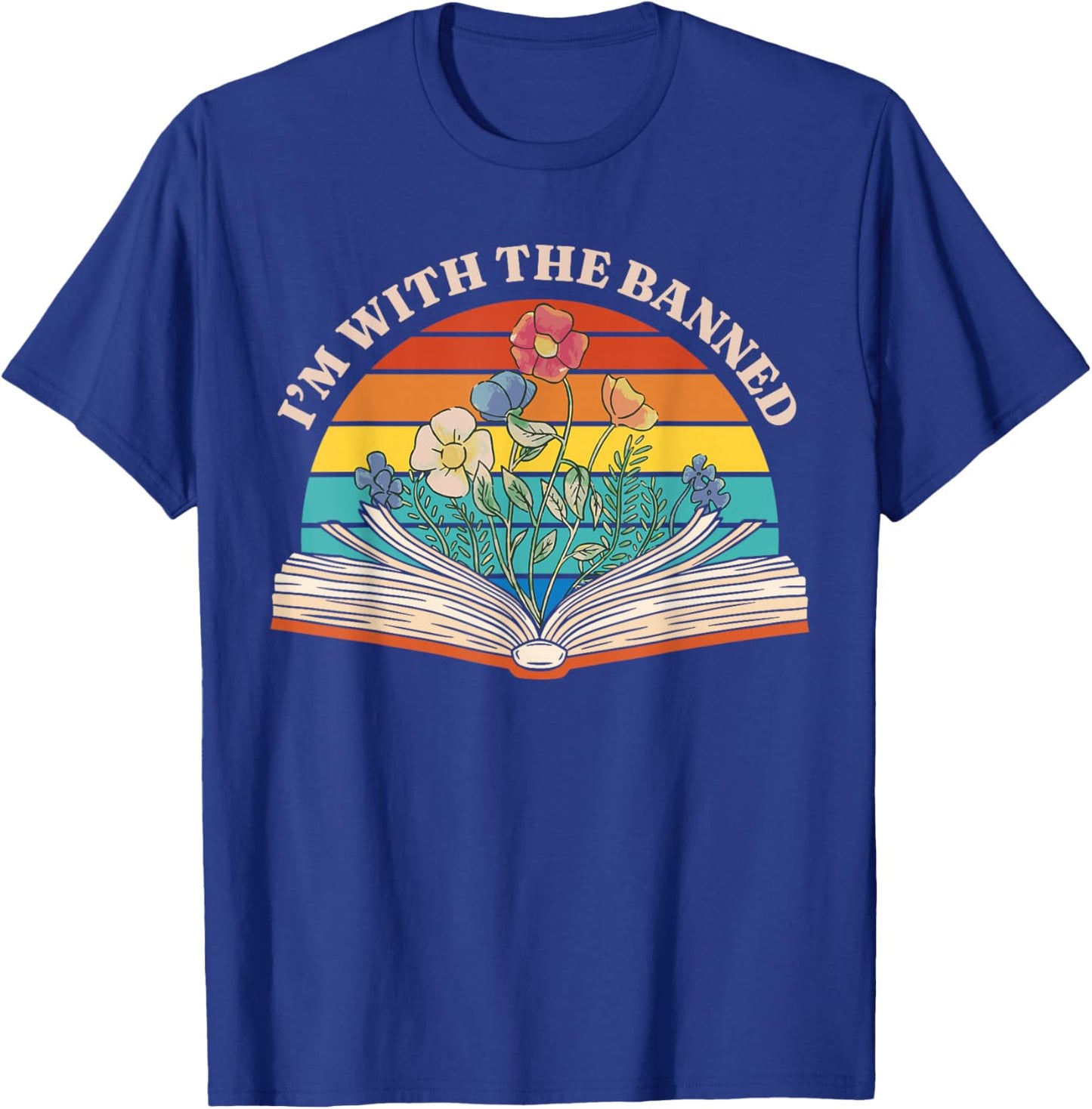 I Read Banned Books I'm with The Banned T-Shirt - T-Shirt | Royal