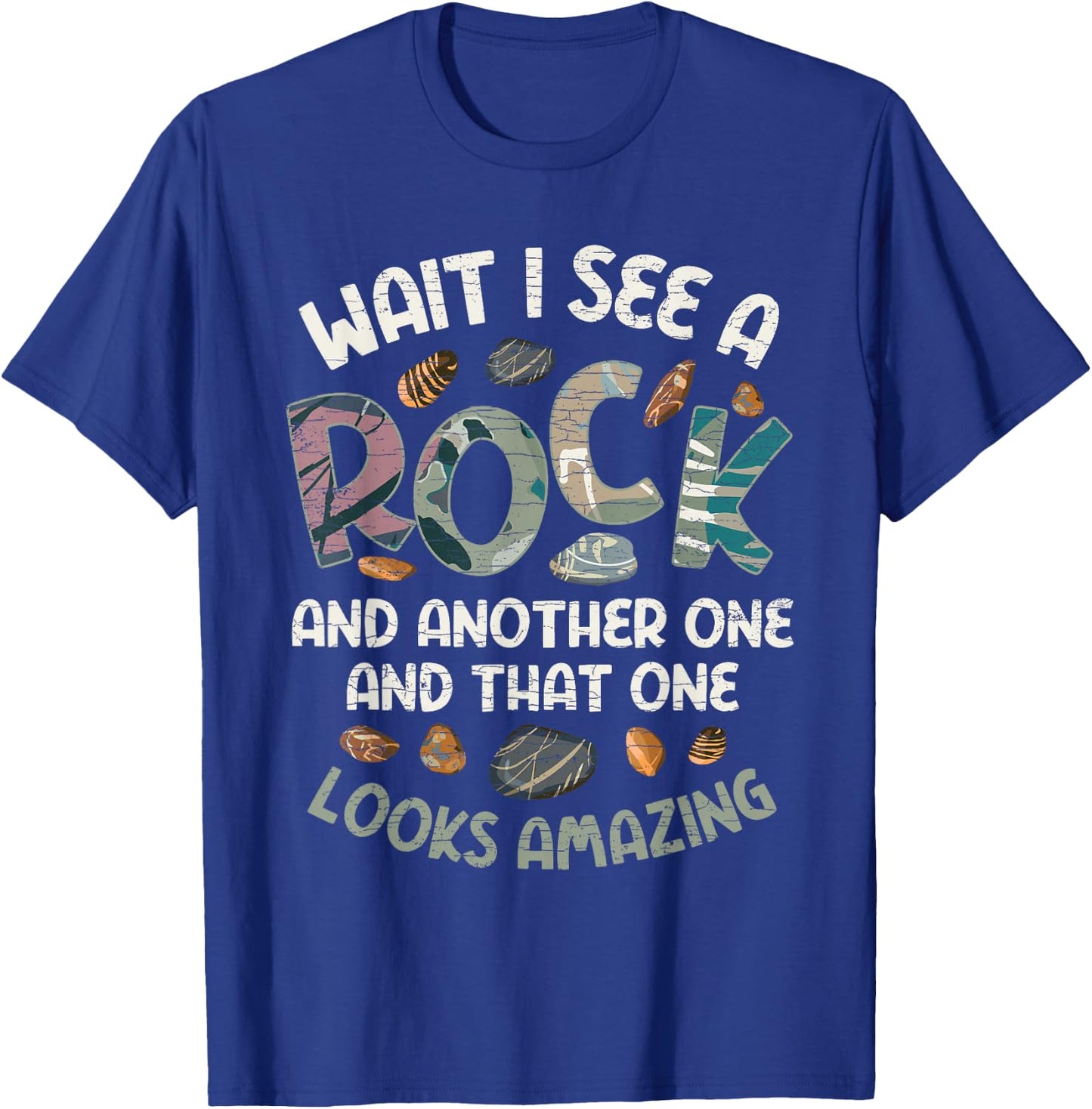 Wait I See A Rock Geology Geologist T-Shirt - T-Shirt | Royal