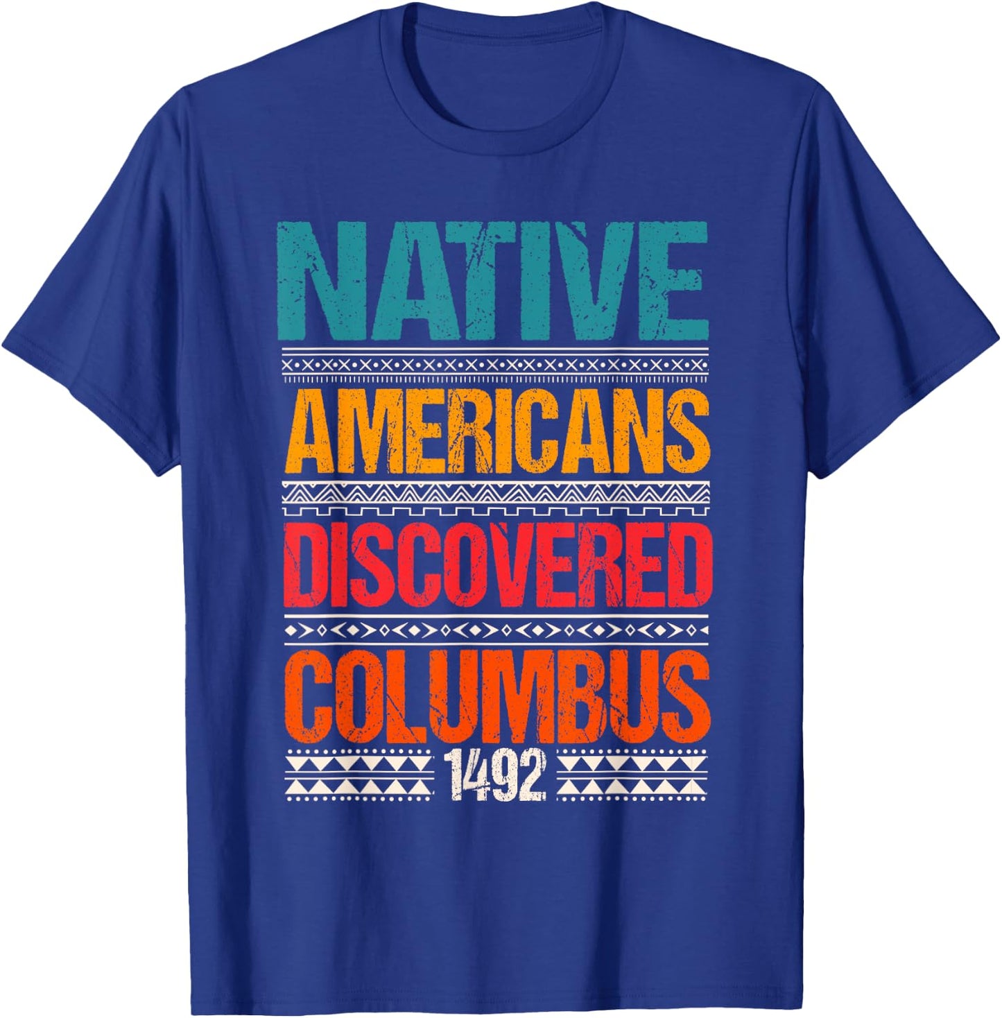 1492 Native Americans Christopher Columbus Day T-Shirt - T-Shirt | Royal