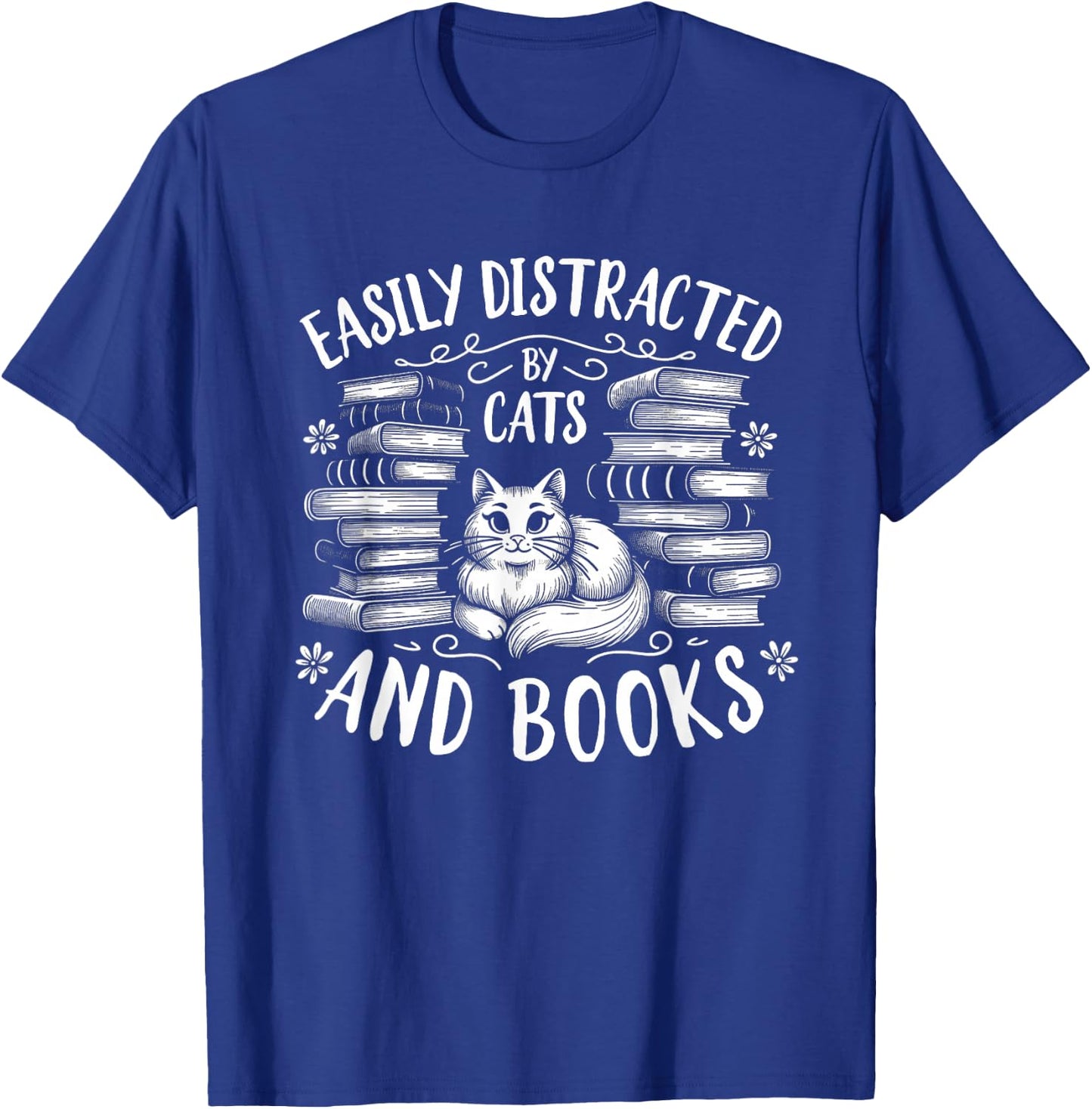 Easily Distracted by Cats and Books Cat Design Women Girls T-Shirt - T-Shirt | Royal