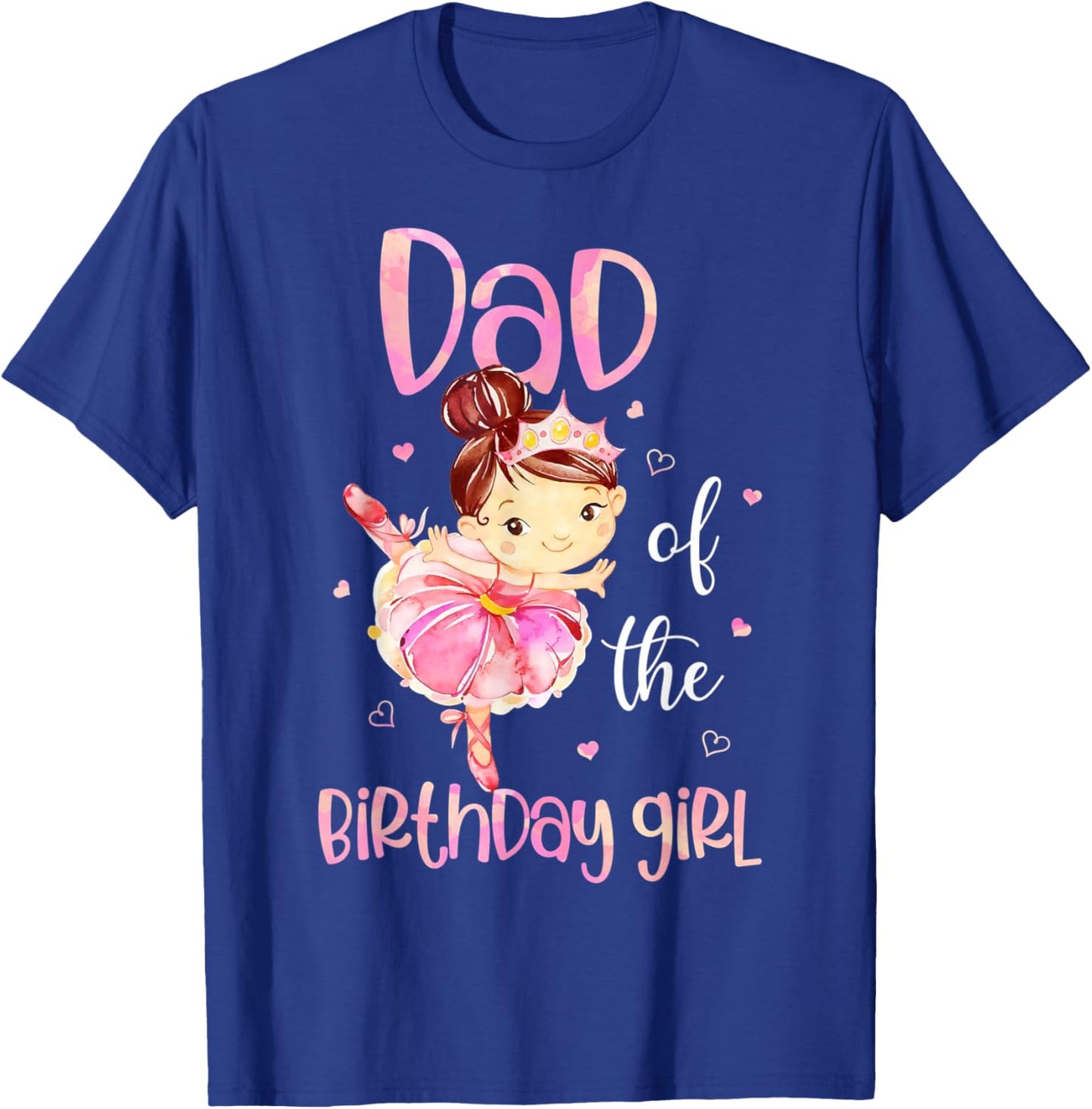 Dad of The Birthday Girl Shirt Ballerina Daddy Father 1st T-Shirt - T-Shirt | Royal