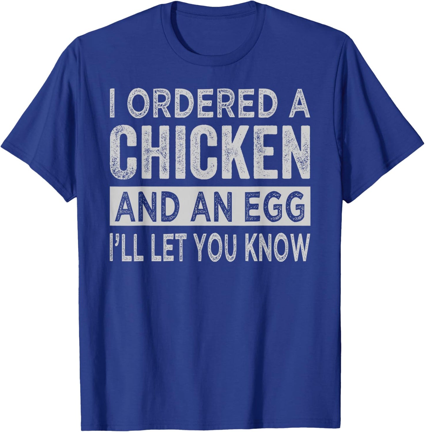 I Ordered A Chicken And An Egg - Dad Jokes T-Shirt - T-Shirt | Royal