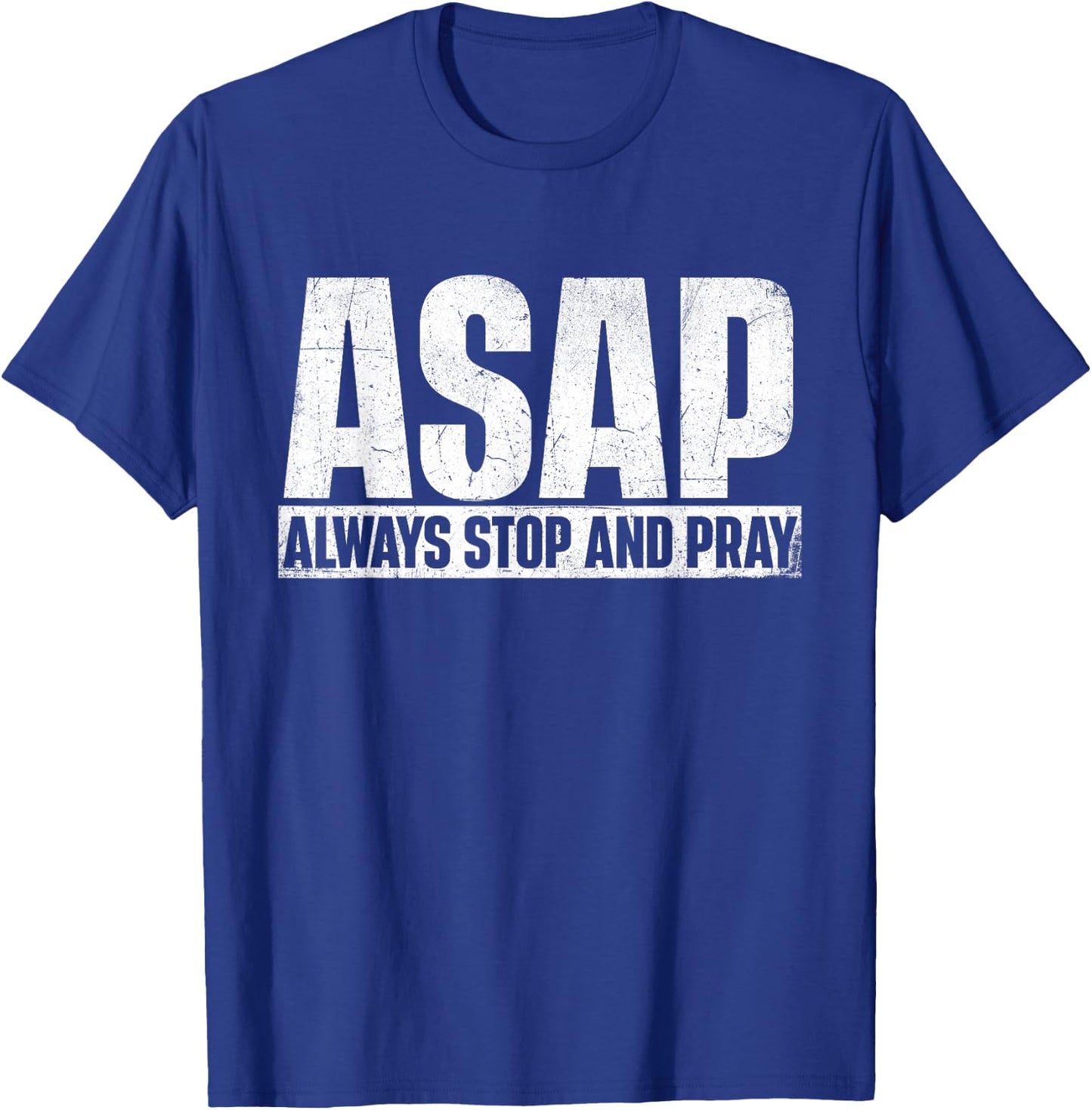 ASAP Always Stop And Pray - Christian Faith Religious Prayer T-Shirt - T-Shirt | Royal