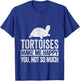 Tortoises Turtle Lover Funny Tortoise Quote Retro T-Shirt - T-Shirt | Royal