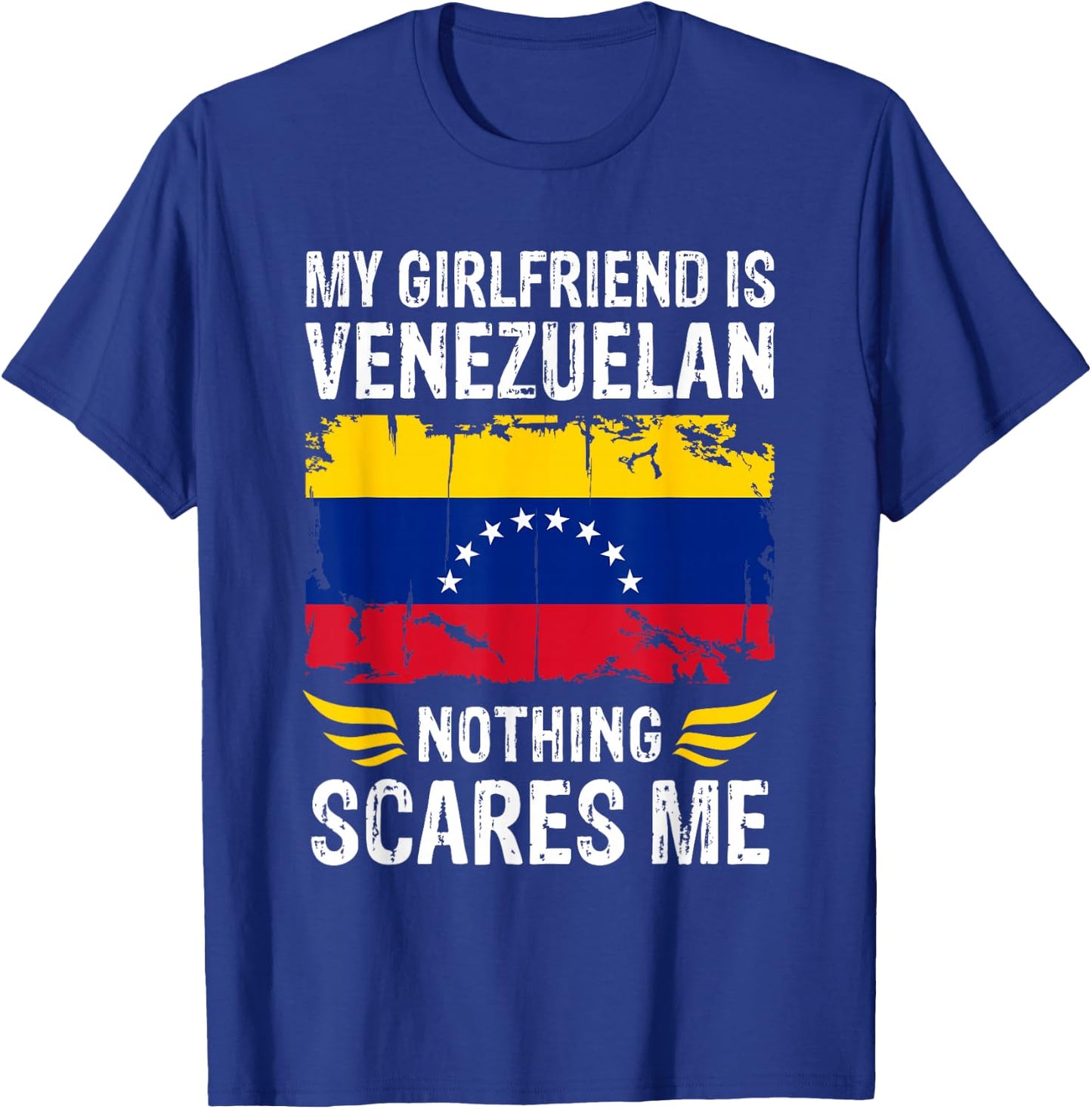 My Girlfriend Is Venezuelan Nothing Scares Me Venezuela Flag T-Shirt - T-Shirt | Royal