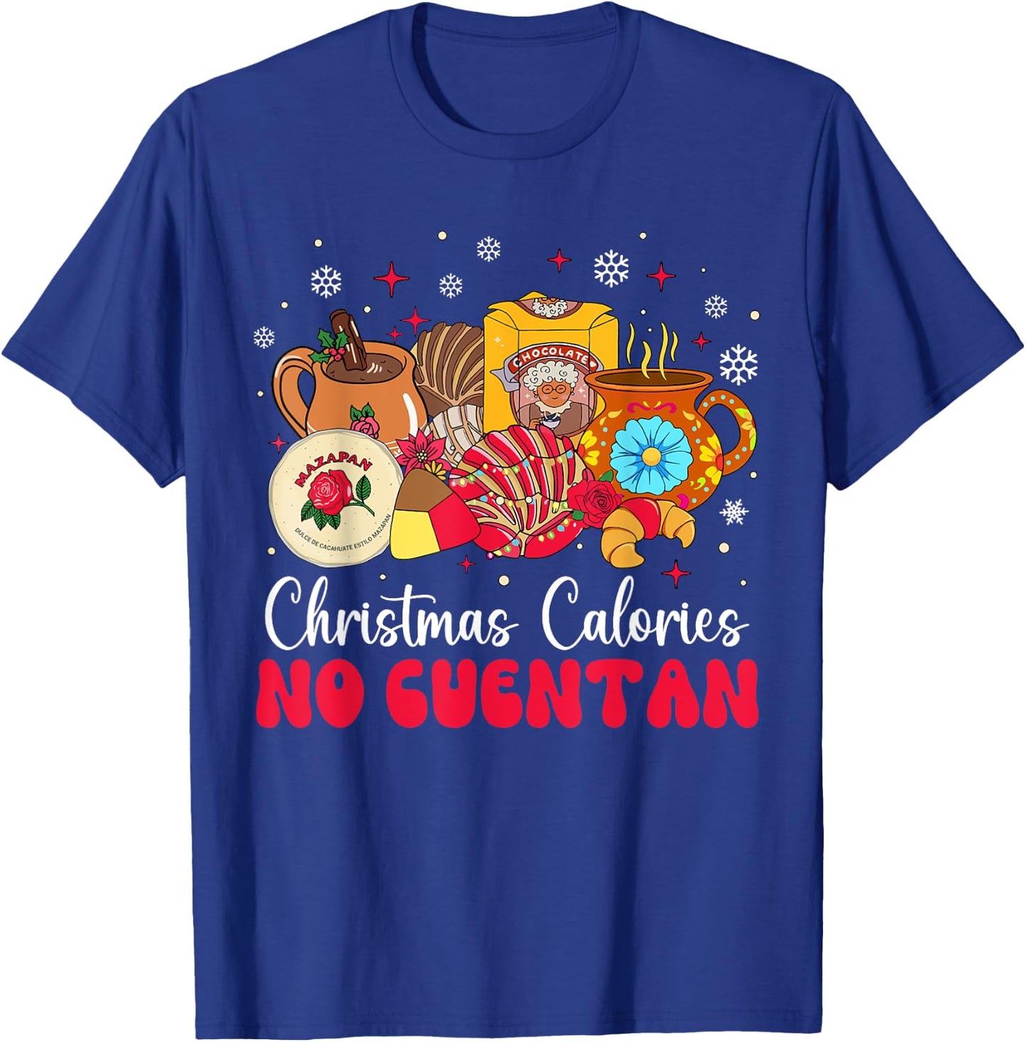 Christmas Calories No Cuentan Mexican Pan Dulce Xmas Family T-Shirt - T-Shirt | Royal