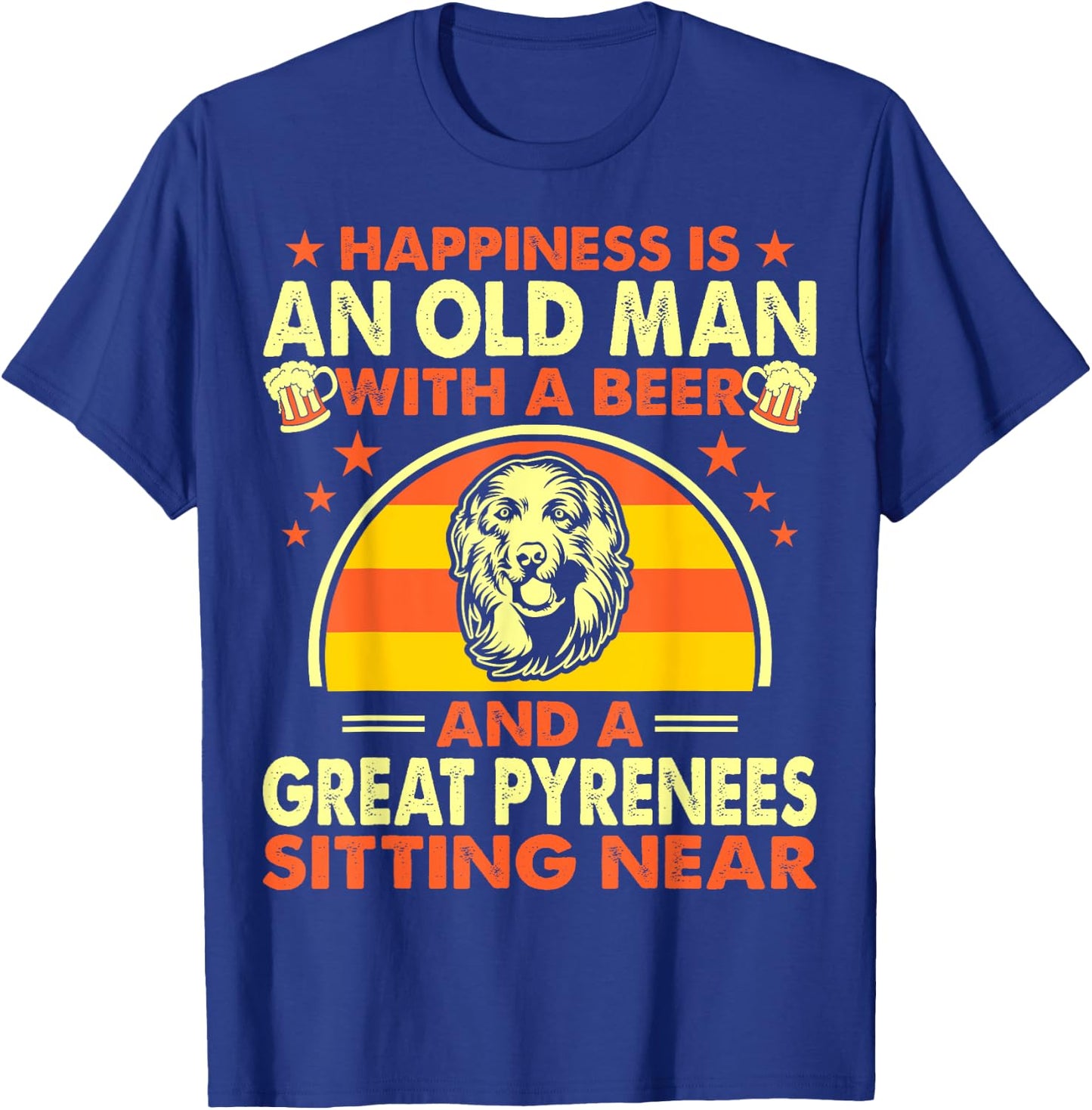 Happiness Old Man Beer Great Pyrenees Near Gift T-Shirt - T-Shirt | Royal