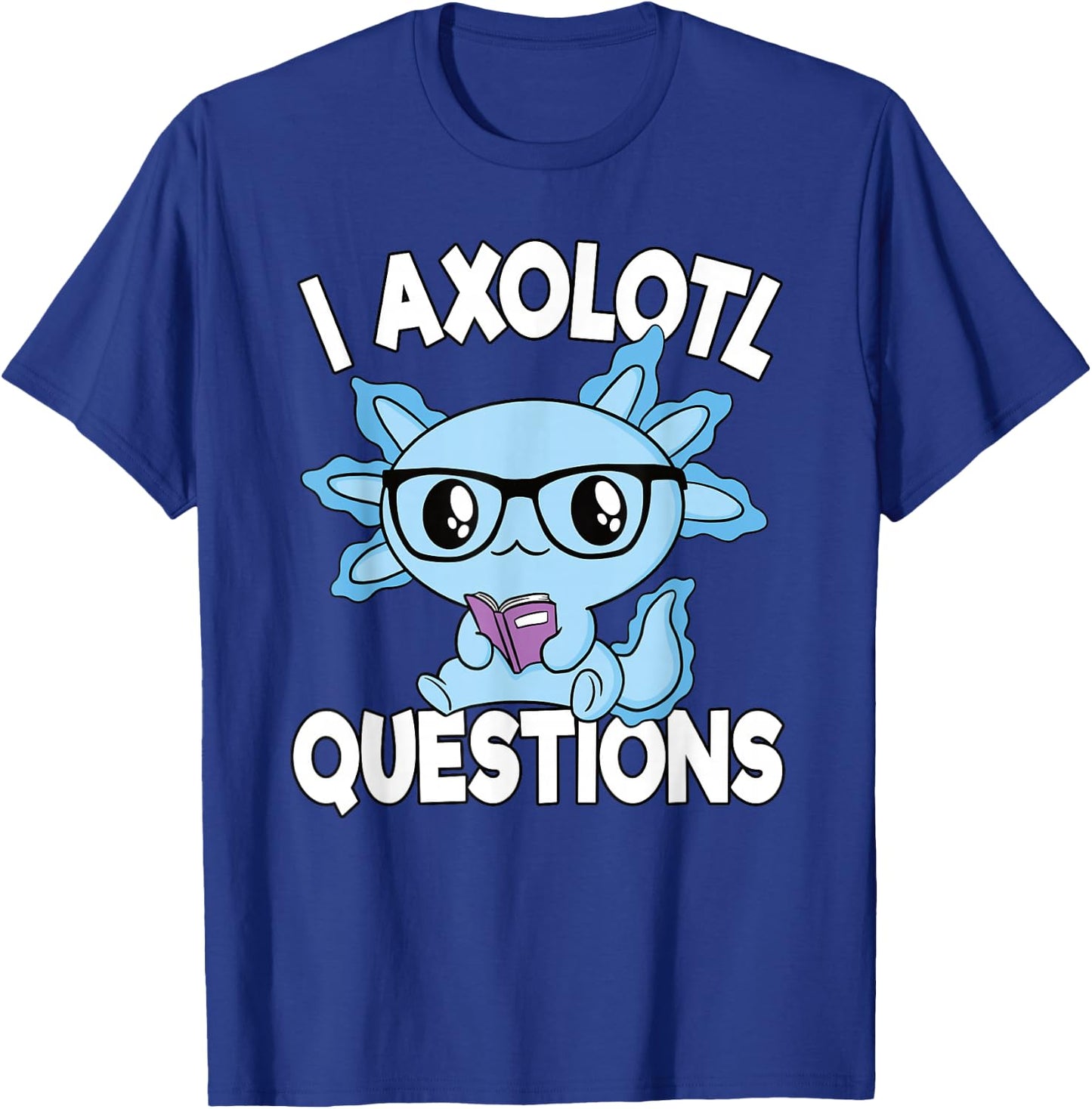 I Axolotl Questions Mexican Salamander Funny Boys Girls Kids T-Shirt - T-Shirt | Royal