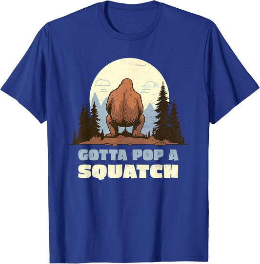 Funny Bigfoot Gotta Pop A Squatch Sasquatch Poop Joke Pun T-Shirt - T-Shirt | Royal