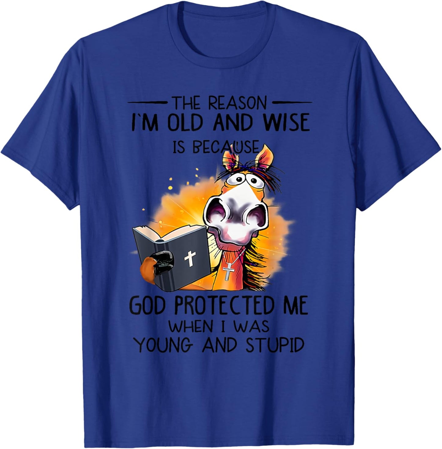 The reason I'm old and wise is because God protected me T-Shirt - T-Shirt | Royal
