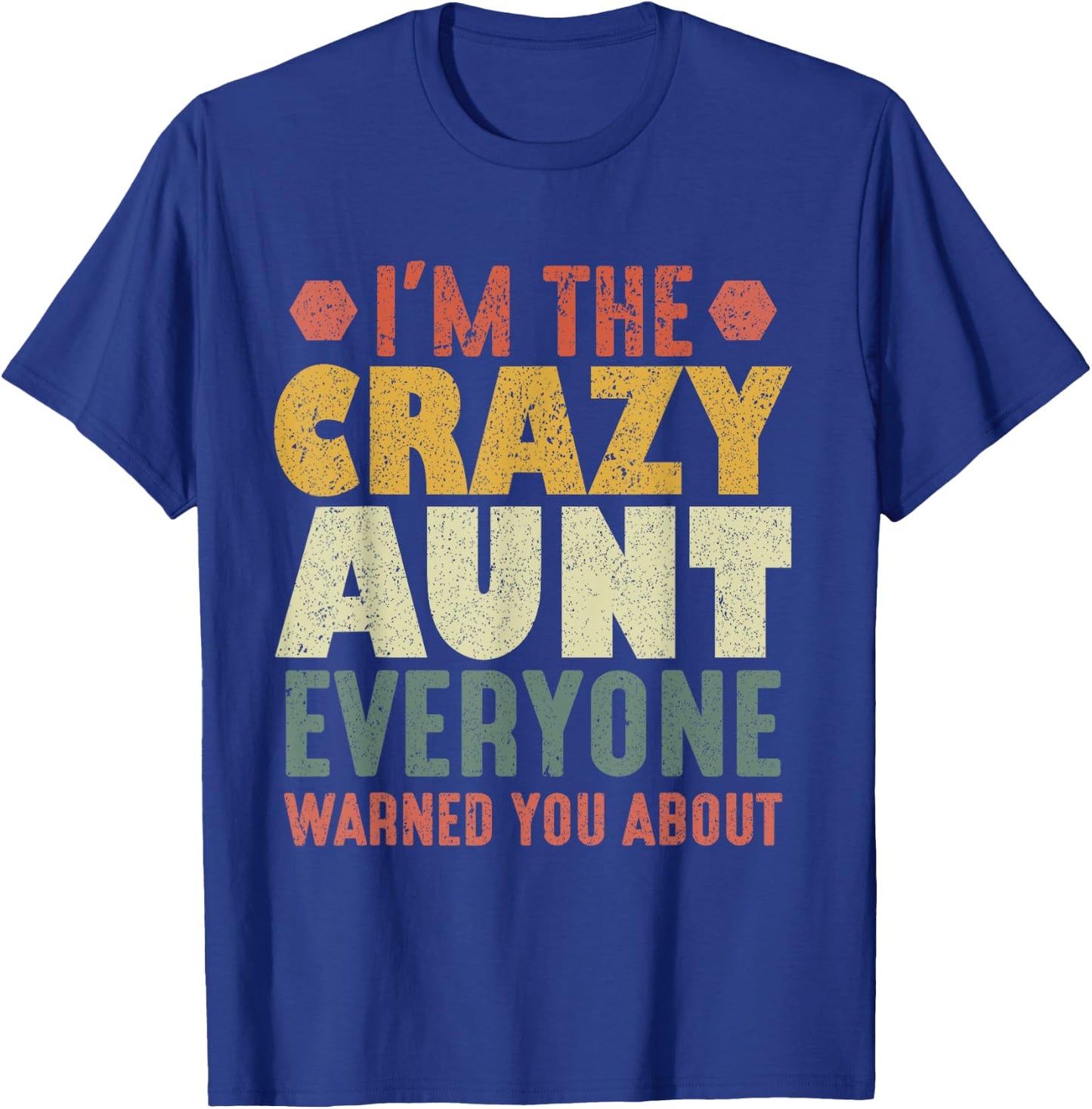 Funny I'm The Crazy Aunt Everyone Warned You About T-Shirt - T-Shirt | Royal
