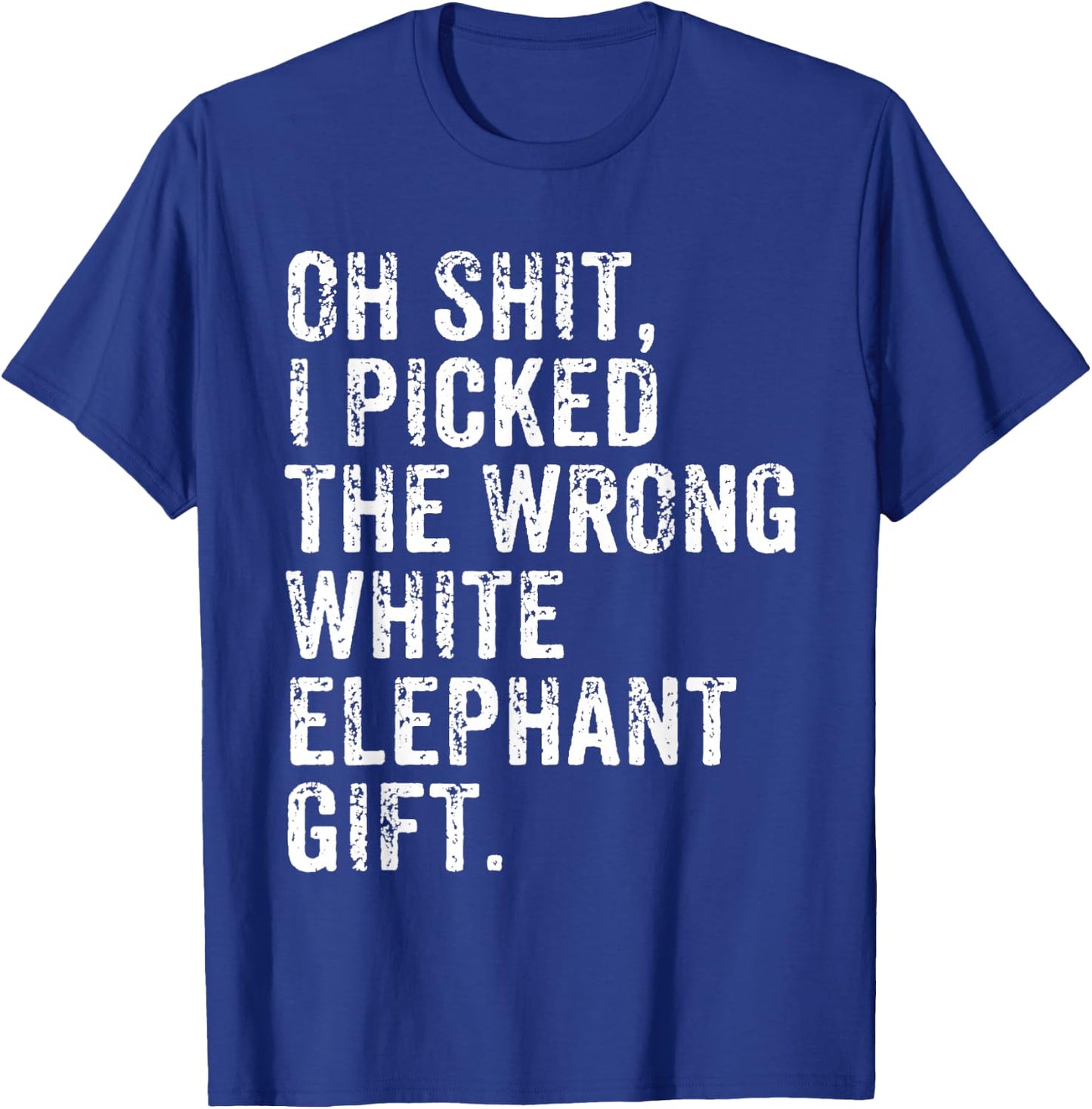 Oh Shit Funny White Elephant Gifts for Adults Under 15 20 30 T-Shirt - T-Shirt | Royal