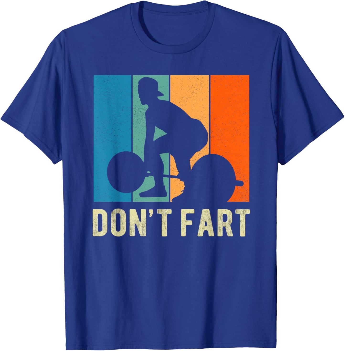 Don't Fart Weight Lifting Gym Fitness Workout Funny T-Shirt - T-Shirt | Royal