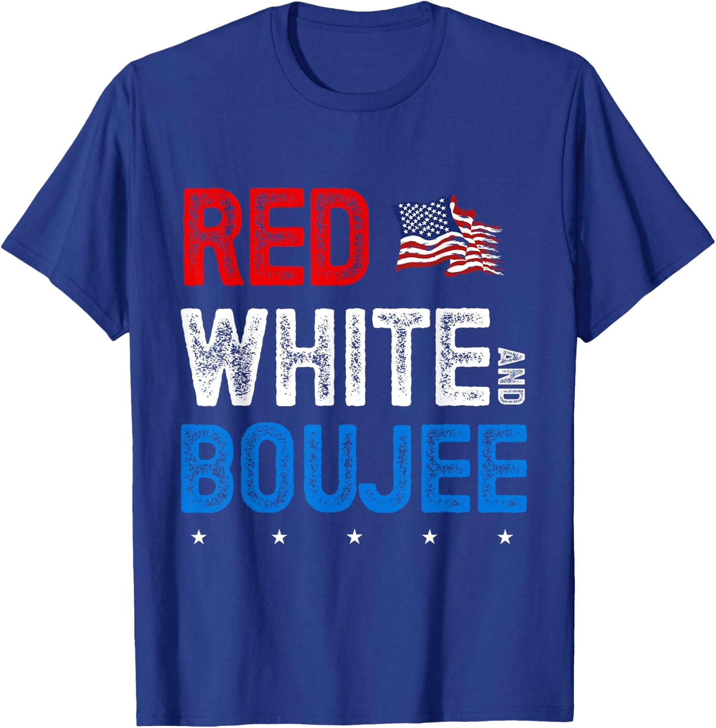 Red White and Boujee 4th of July USA Patriotic American Women Kids Men T-Shirt - T-Shirt | Royal