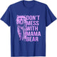 Don't Mess with Mama Bear. T-Shirt - T-Shirt | Royal