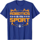 Robot Robotics Engineer Vintage Robotics Is My Sport T-Shirt - T-Shirt | Royal