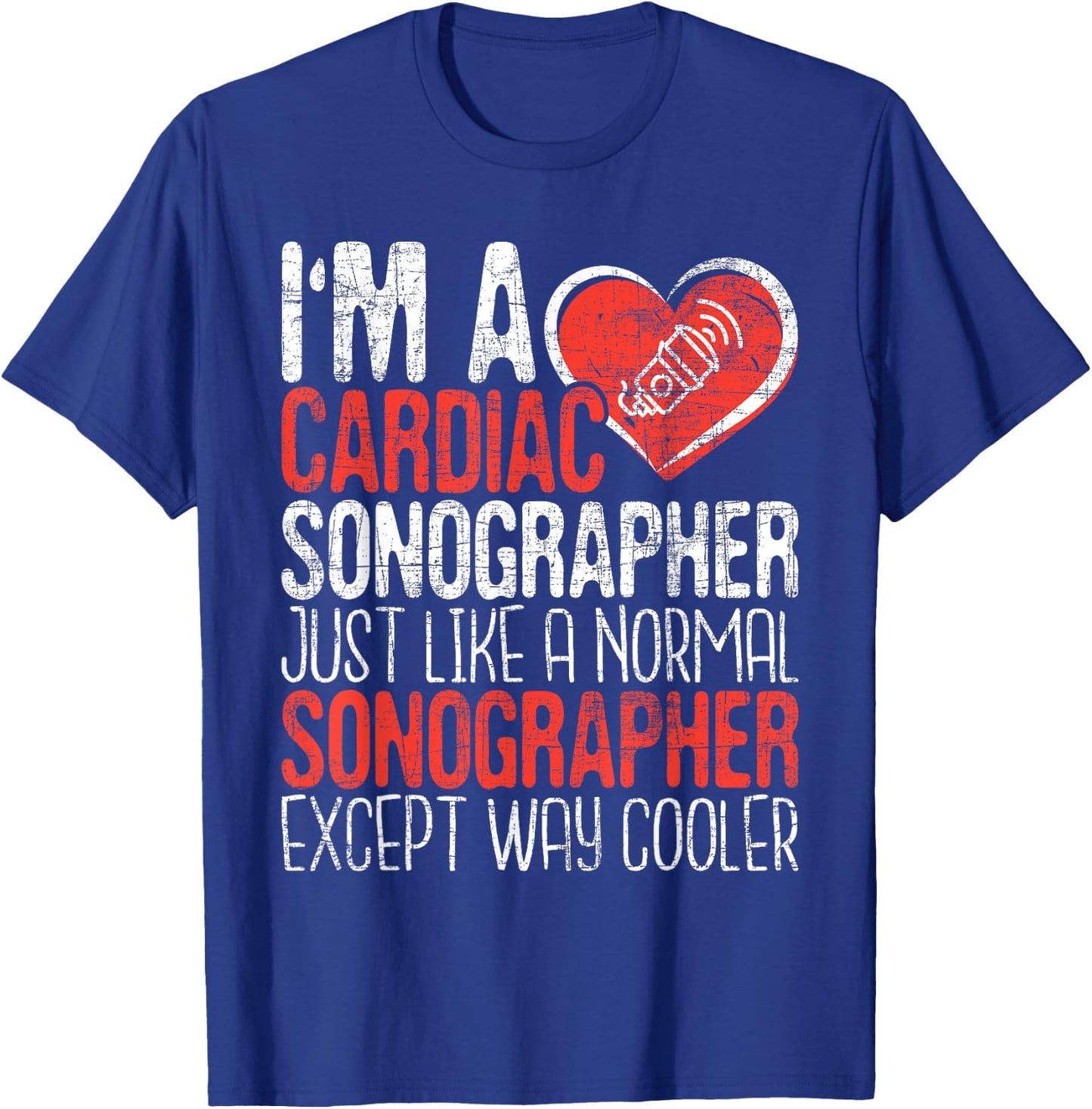 I'm A Cardiac Sonographer - Sonography Ultrasound Tech RDCS T-Shirt - T-Shirt | Royal