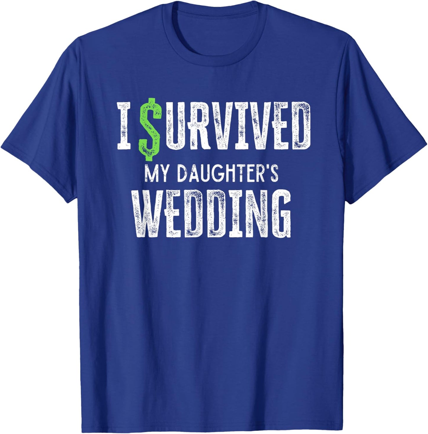 I Survived My Daughter's Wedding Funny Parents Mom Dad T-Shirt - T-Shirt | Royal