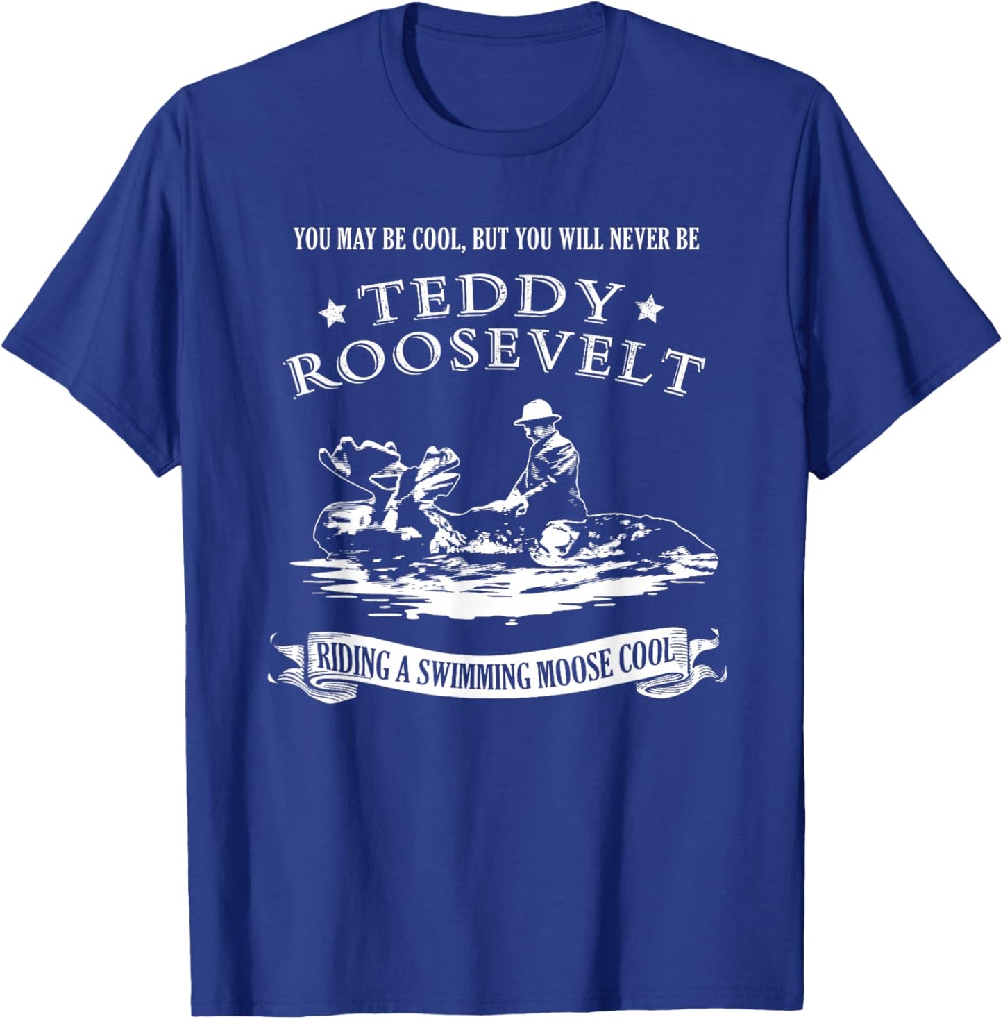 Progressive Party Teddy Riding Moose Cool Teddy Roosevelt T-Shirt - T-Shirt | Royal