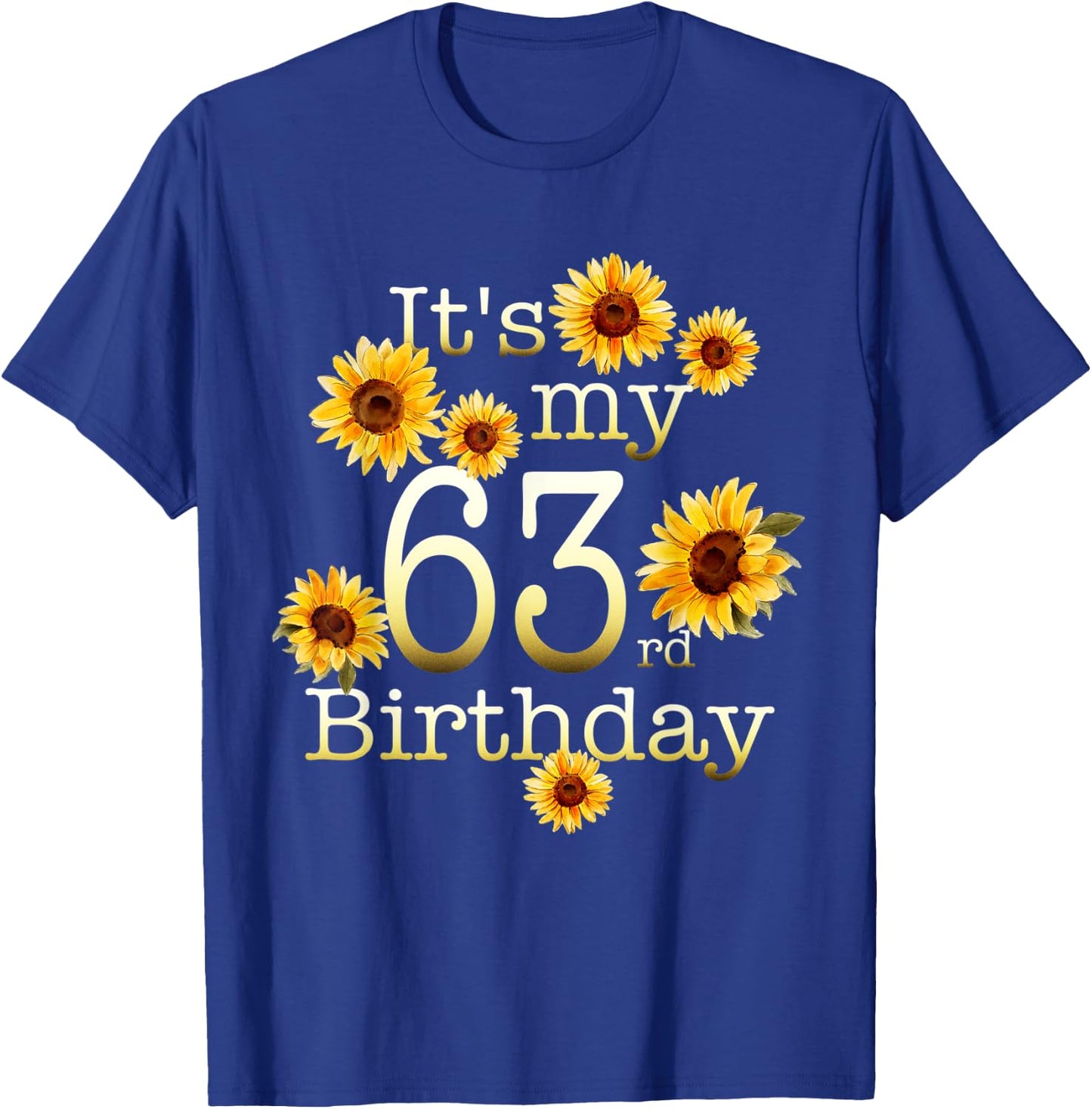 Cute Sunflower Its My 63rd Birthday 63 Year Old Birthday T-Shirt - T-Shirt | Royal