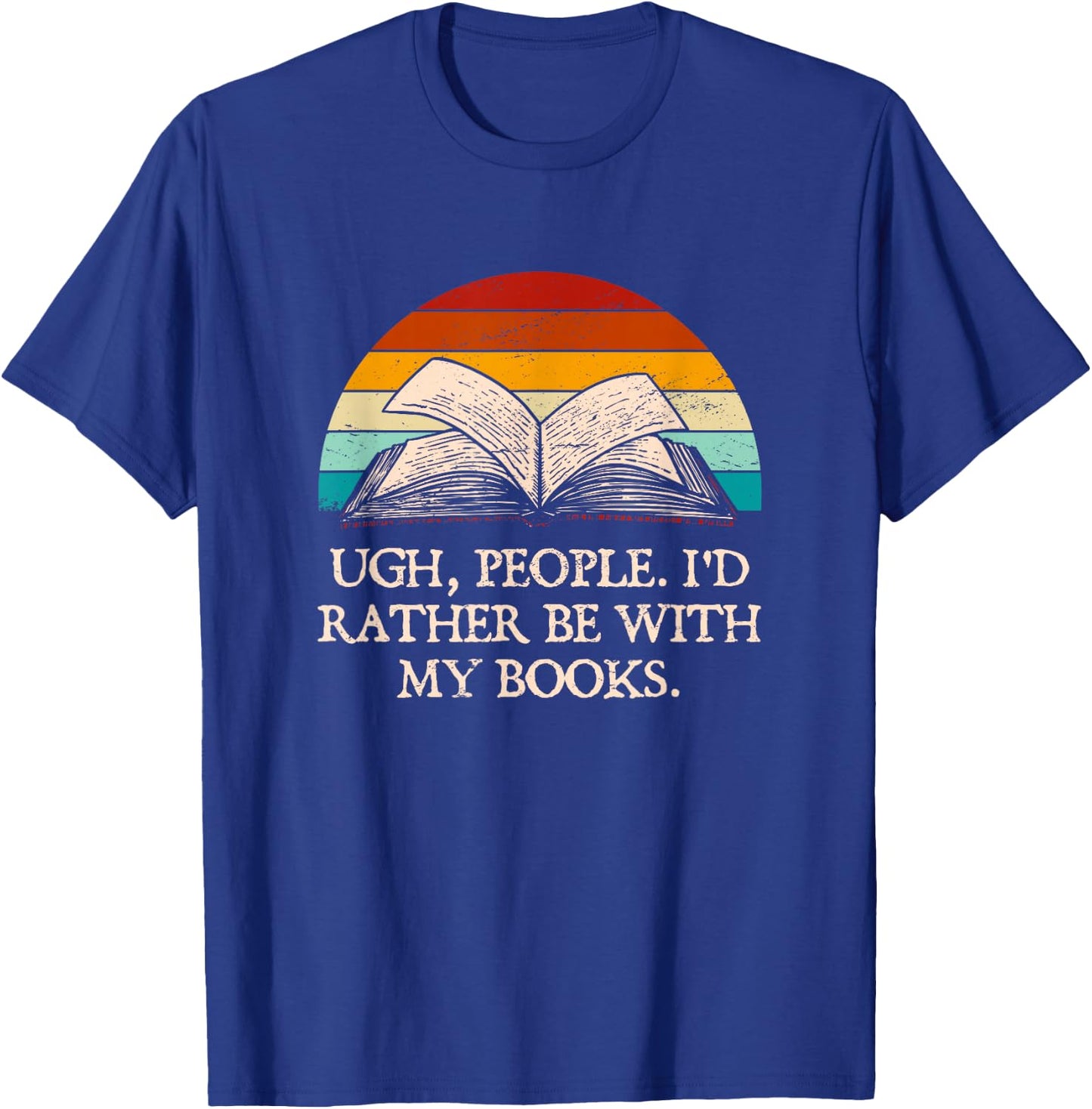 Ugh People Funny Book Lover Humor Bookworm Introvert Hobby T-Shirt - T-Shirt | Royal