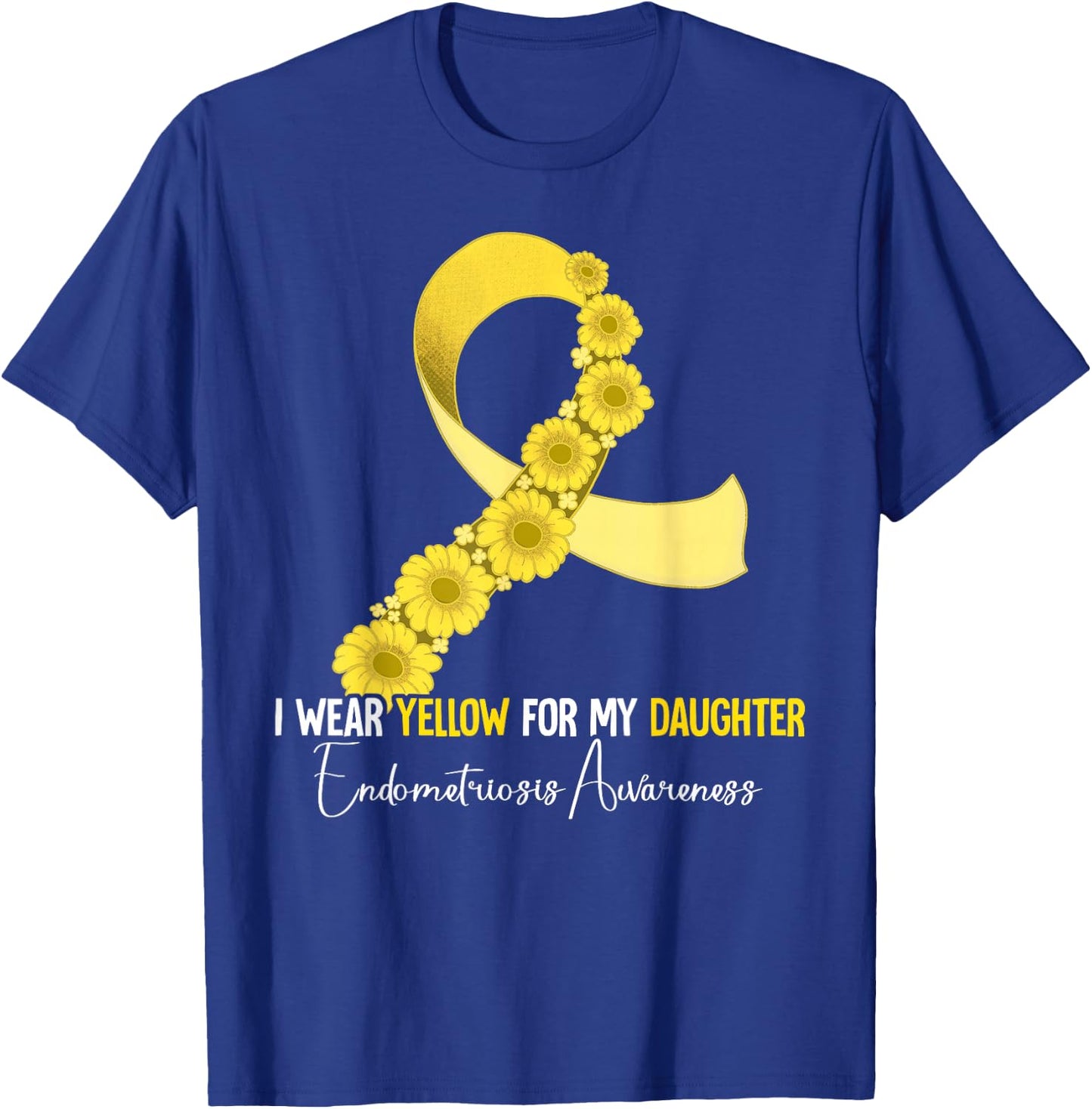 I Wear Yellow For My Daughter Endometriosis Awareness T-Shirt - T-Shirt | Royal