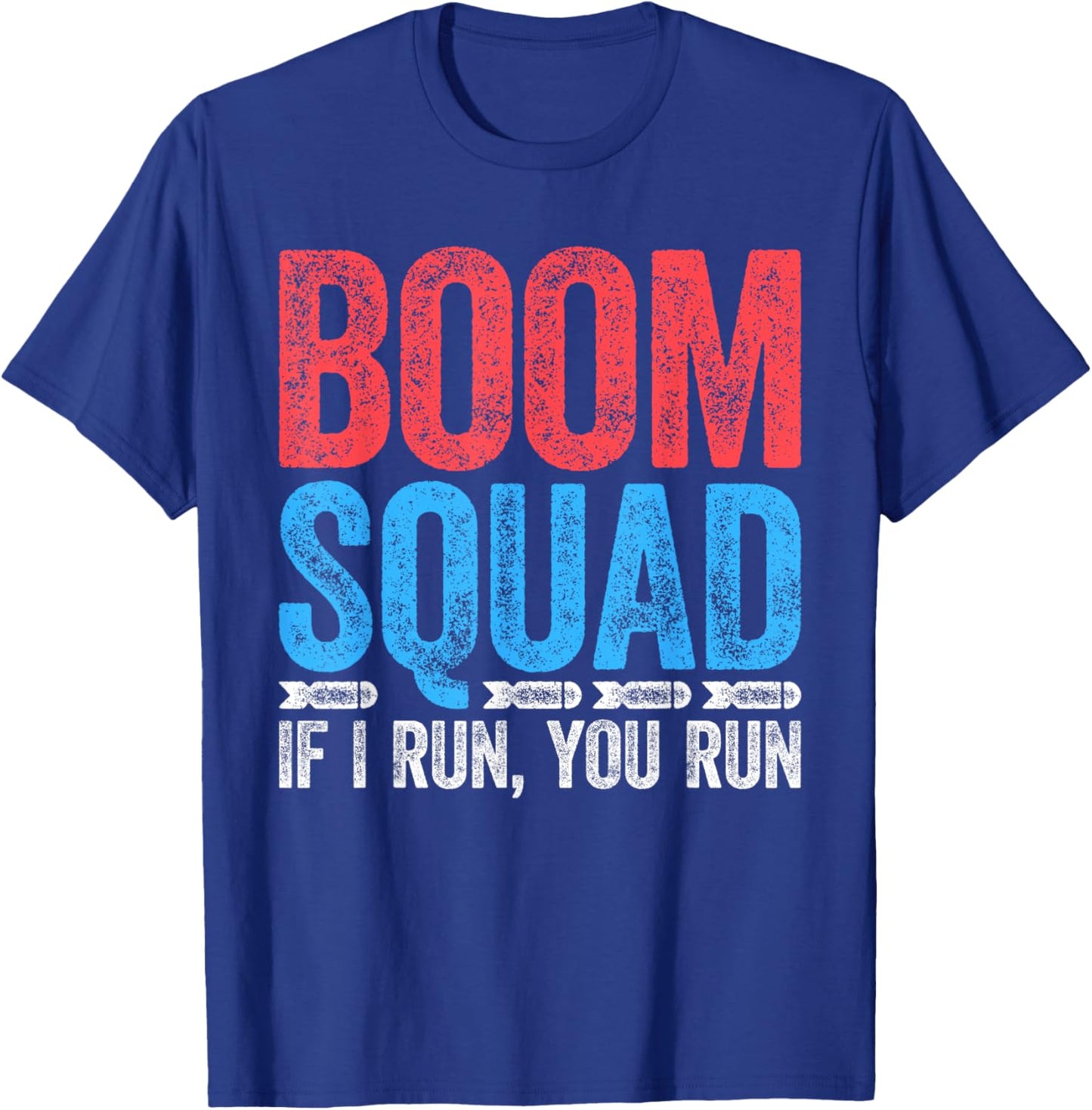 Boom Squad Shirt If I Run You Run Men Women Kids 4th of July T-Shirt - T-Shirt | Royal