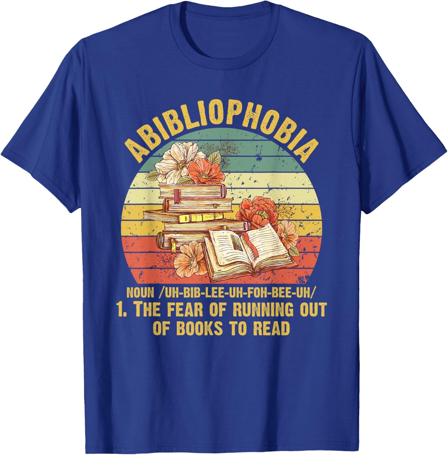 Funny Bookworm Abibliophobia The Fear Of Running Out Of Book T-Shirt - T-Shirt | Royal