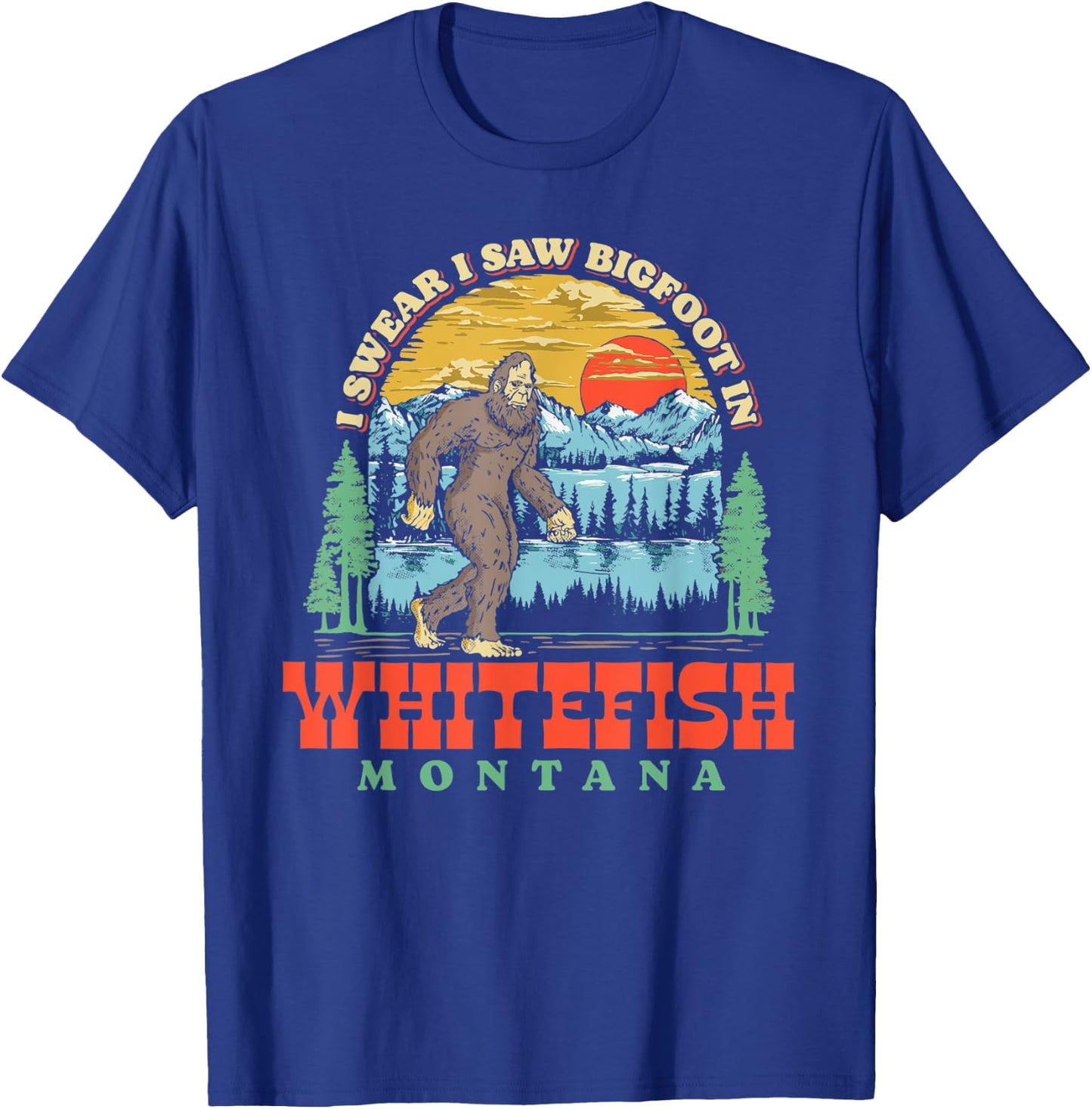 I Saw Bigfoot In Whitefish Montana Funny T-Shirt - T-Shirt | Royal