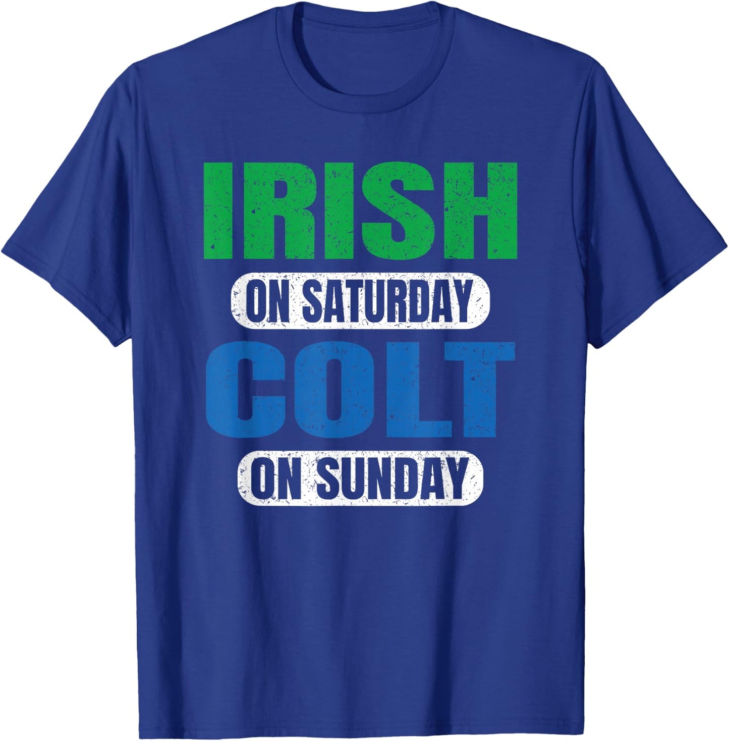 Irish on Saturday Colt on Sunday Sports Fans Funny Vintage T-Shirt - T-Shirt | Royal
