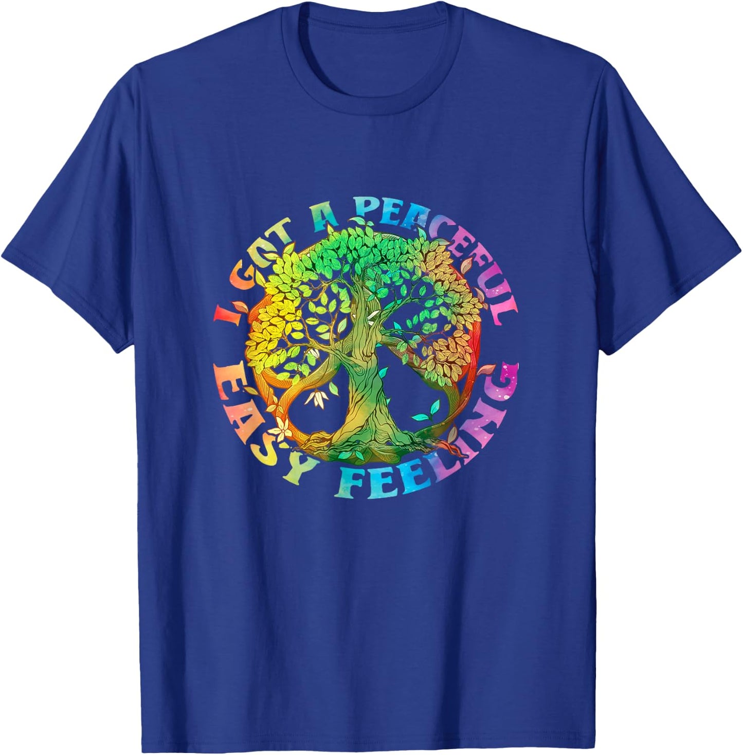 I Got Peaceful Easy a Feeling Hippie Peace Tree Of Lifes T-Shirt - T-Shirt | Royal