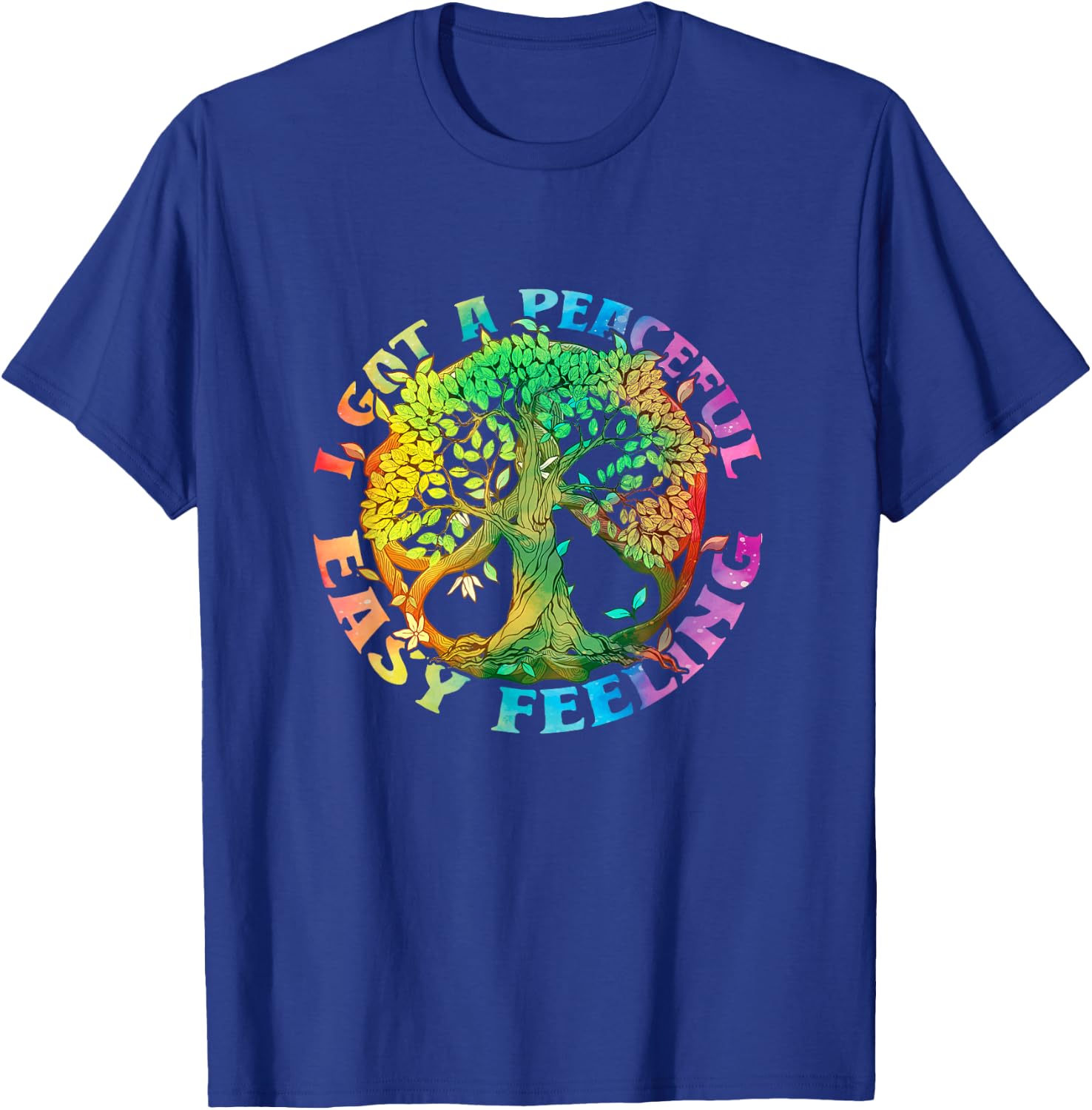 I Got Peaceful Easy a Feeling Hippie Peace Tree Of Lifes T-Shirt - T-Shirt | Royal