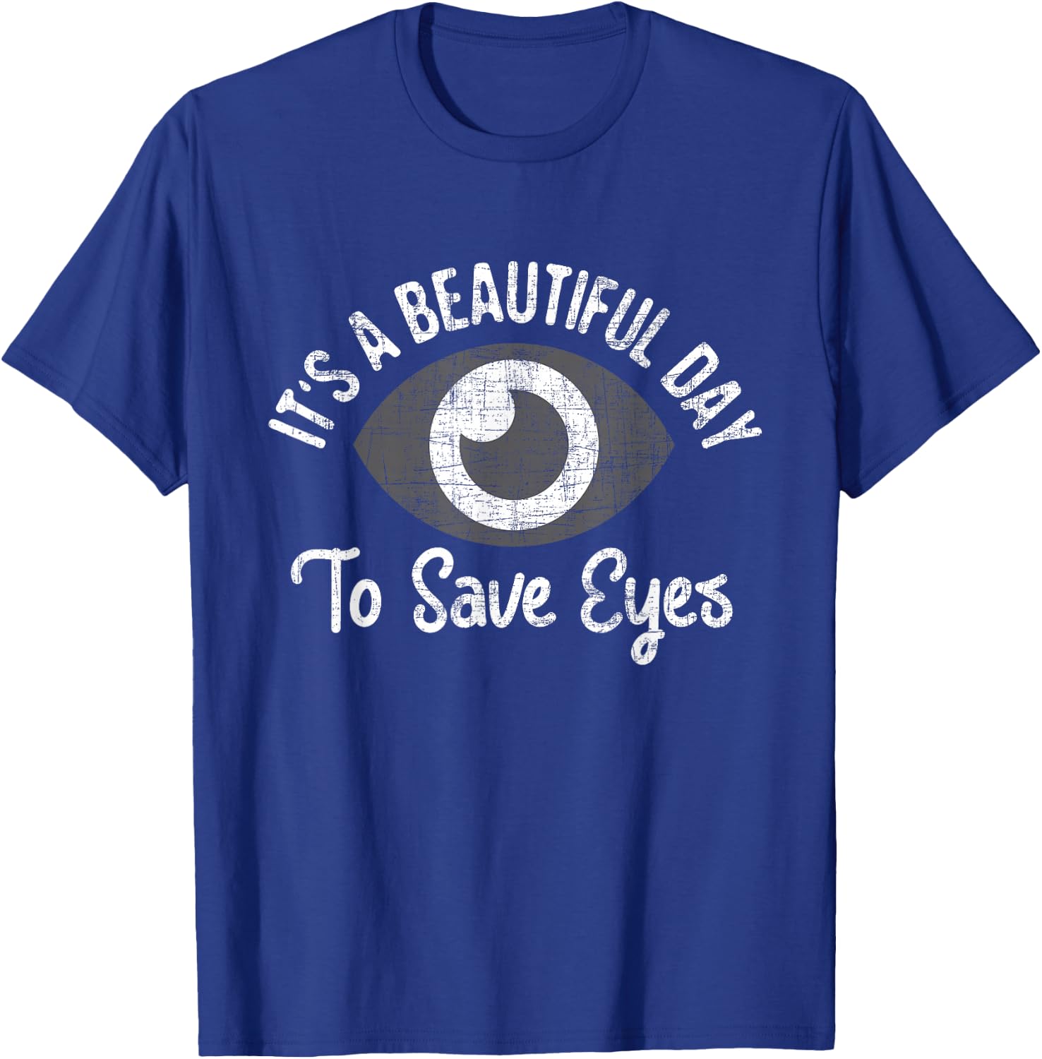 It's A Beautiful Day To Save Eyes - Optometrist Optometry T-Shirt - T-Shirt | Royal