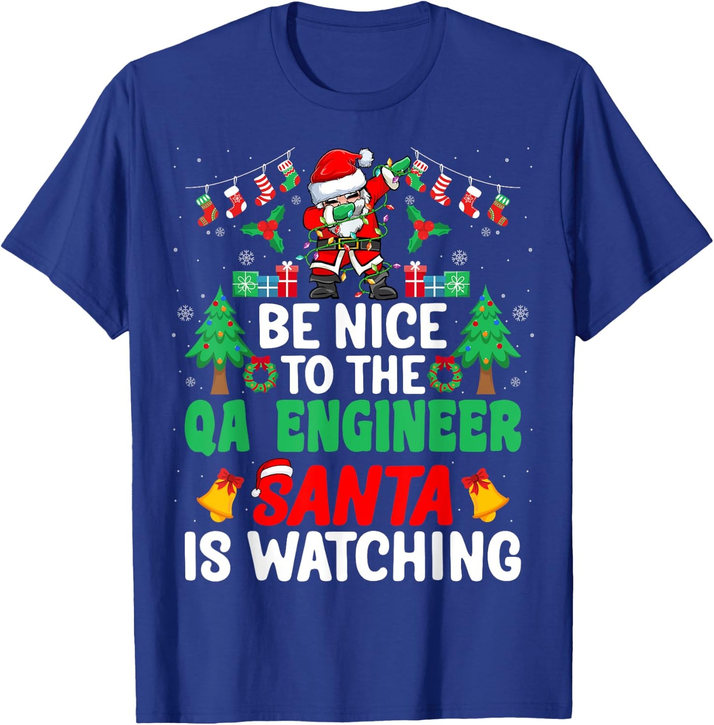 Be Nice to the QA Engineer Santa - Christmas T-Shirt - T-Shirt | Royal
