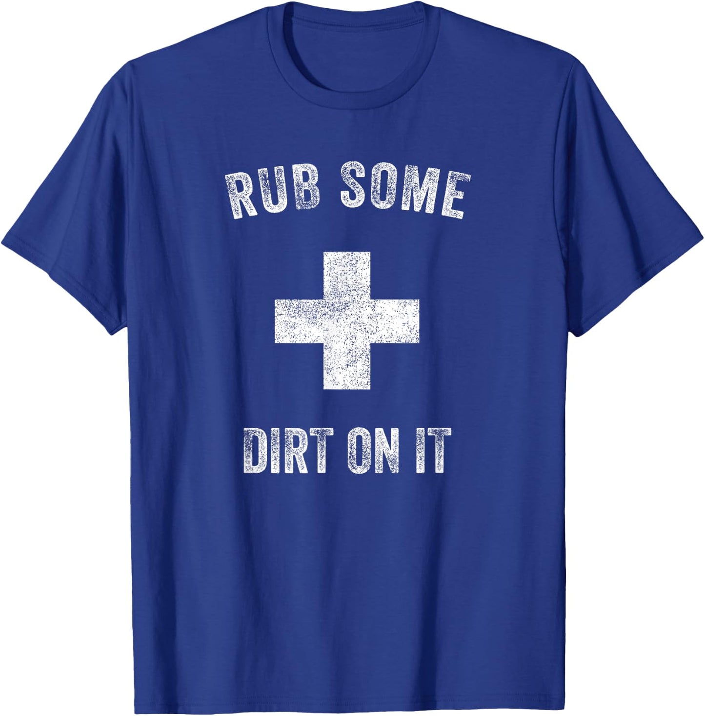 Funny Coach Dad Mom Rub Some Dirt On It Sports Saying Idiom T-Shirt - T-Shirt | Royal